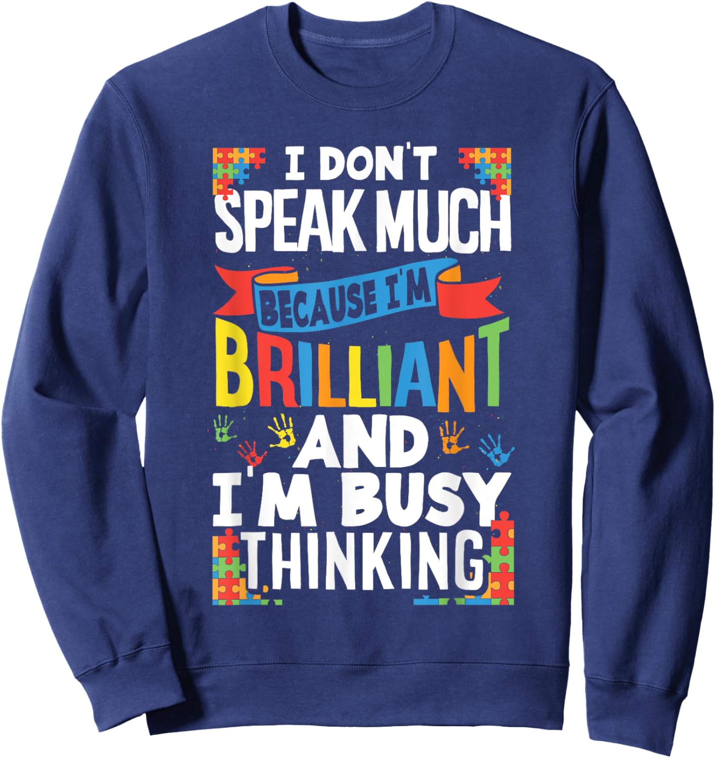 I Don't Speak Much Because I'm Brilliant Autistic Kid Autism Sweatshirt - Sweatshirt | Navy