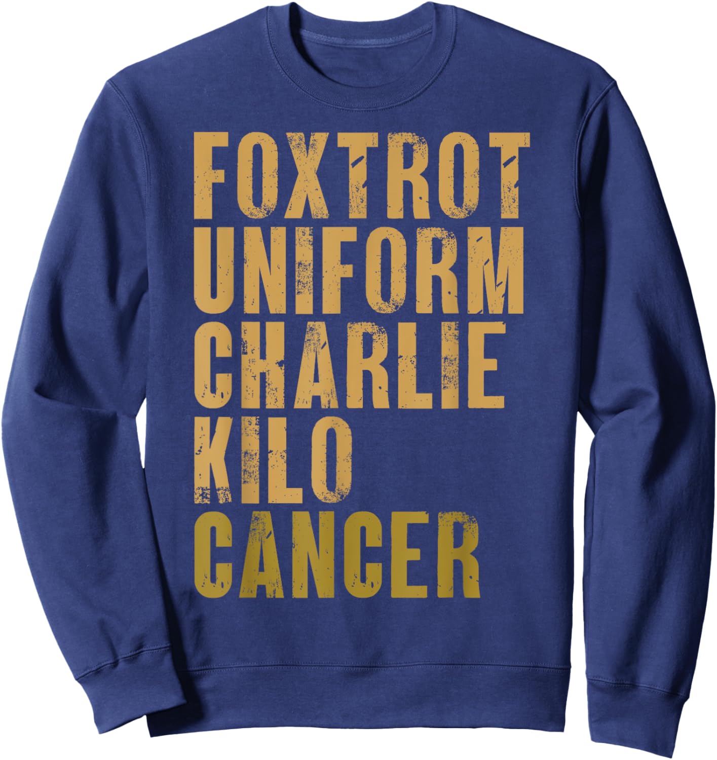 Foxtrot Uniform Charlie Kilo Cancer Military Alphabet Phrase Sweatshirt - Sweatshirt | Navy