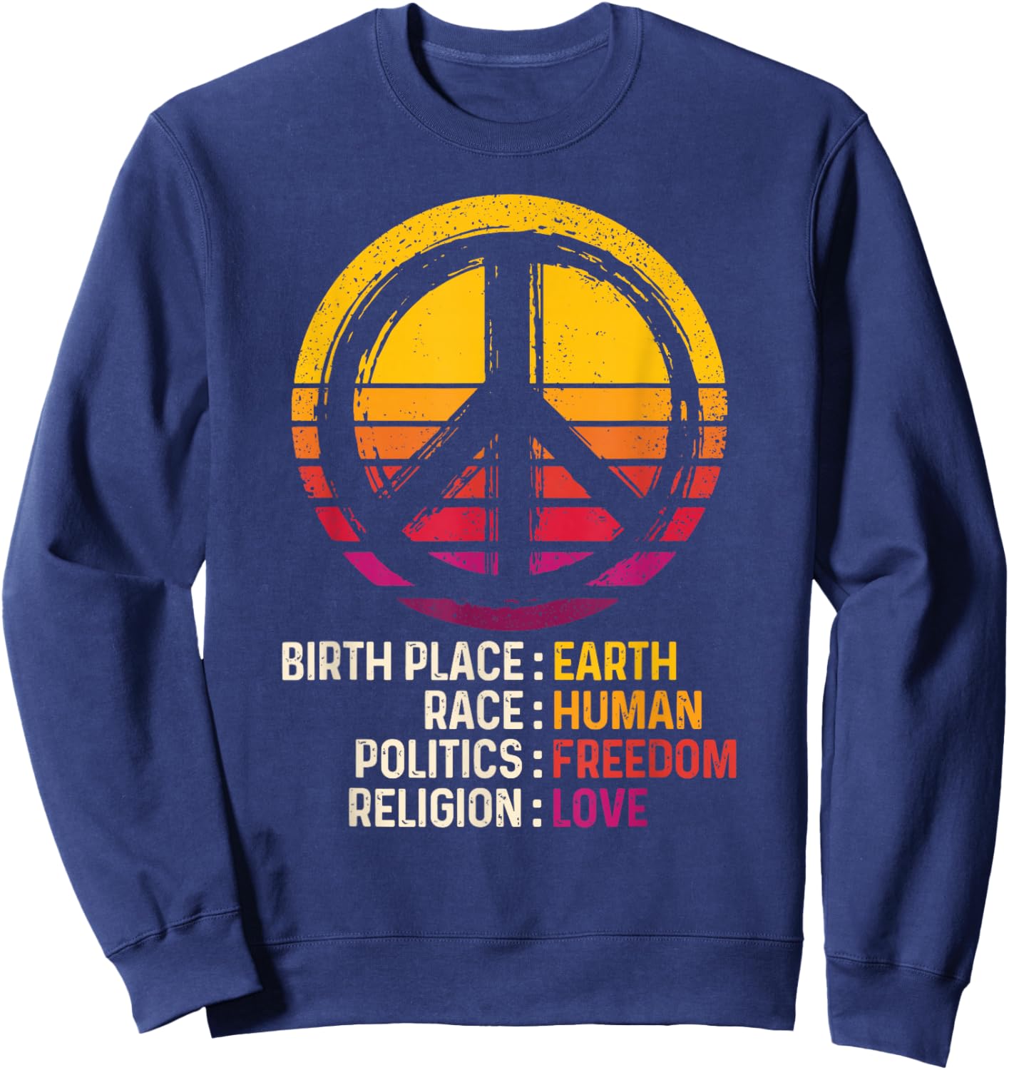 Peace Sign Birth Place Earth Race Human Religion Love Sweatshirt - Sweatshirt | Navy