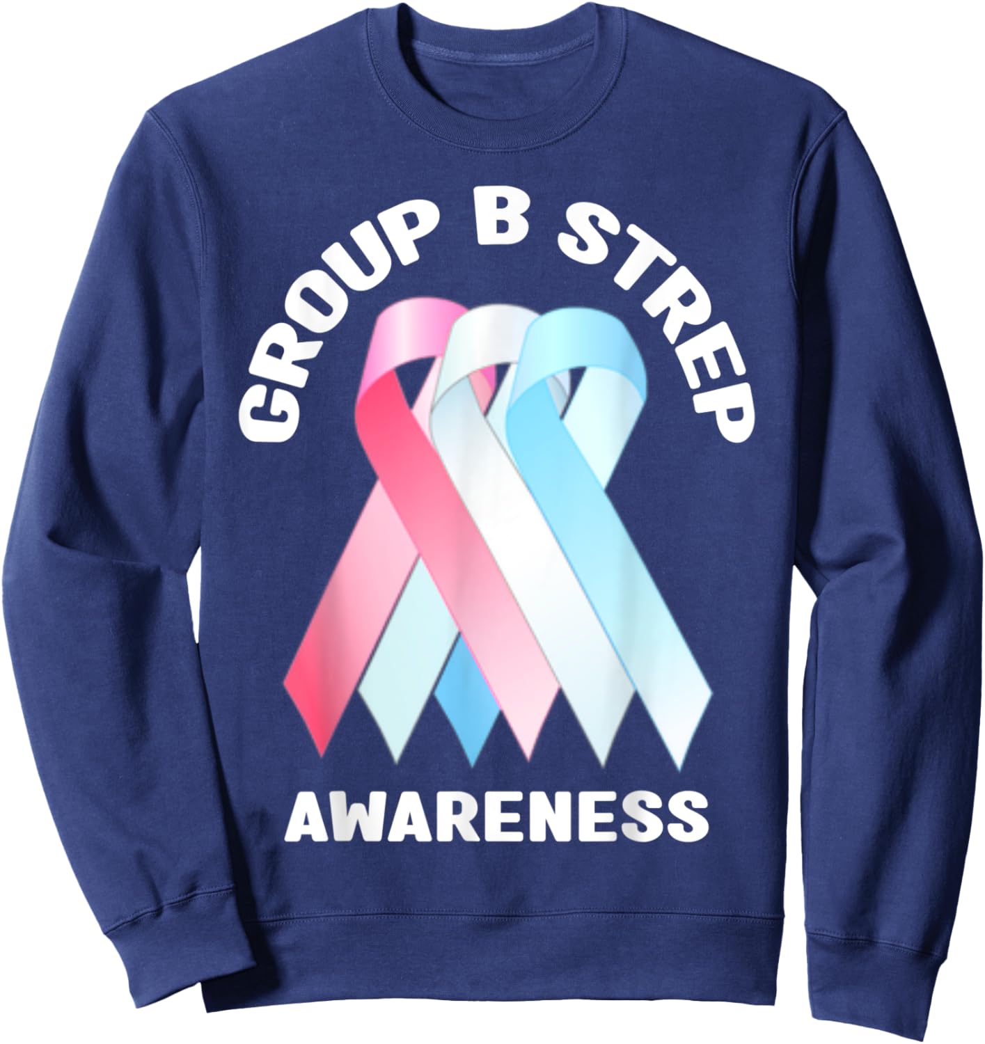Group B Strep Awareness Shirt - Group B Strep Awareness Sweatshirt - Sweatshirt | Navy