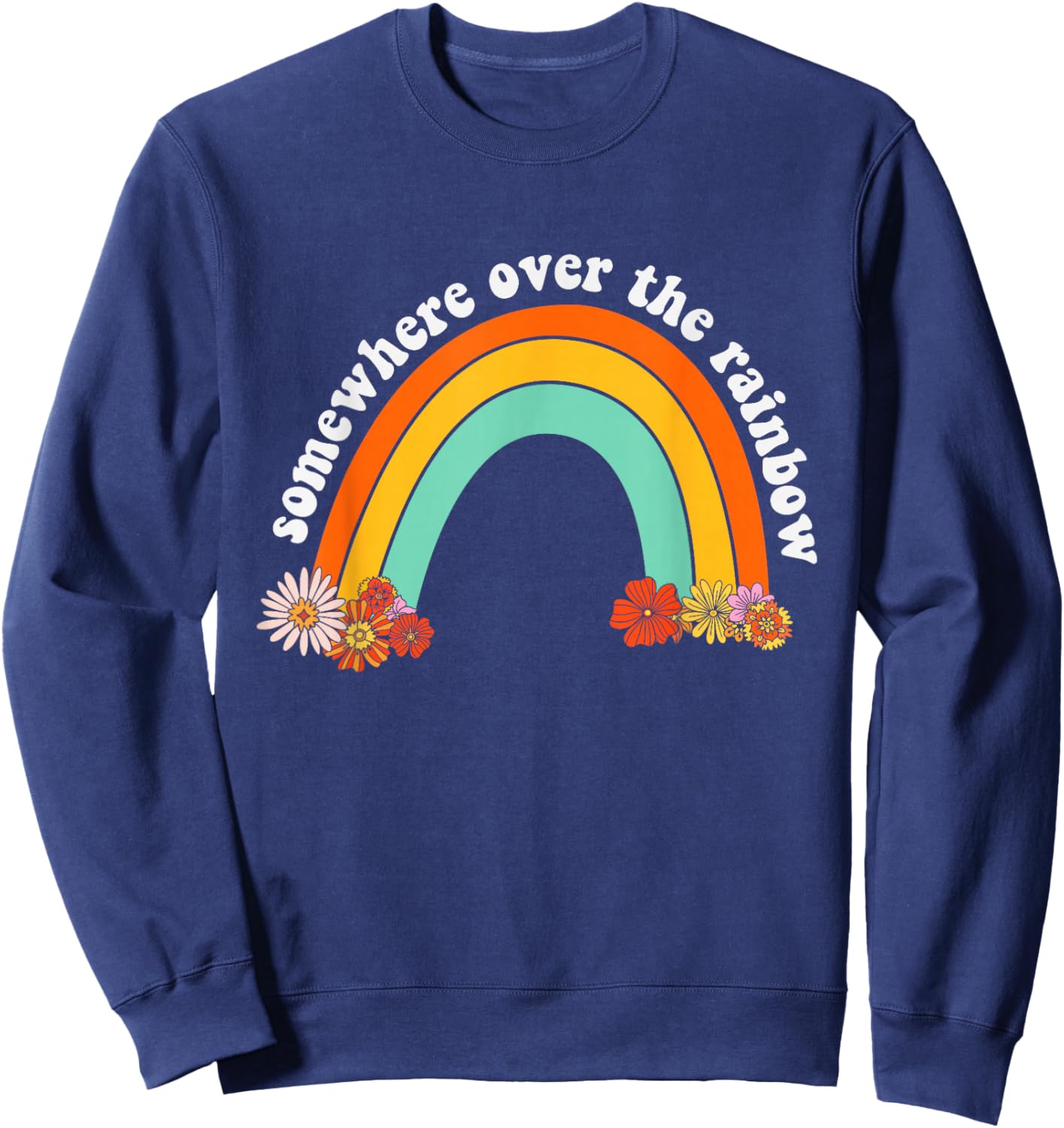 Somewhere Over The Rainbow Kindness Funny Inspirational Sweatshirt - Sweatshirt | Navy
