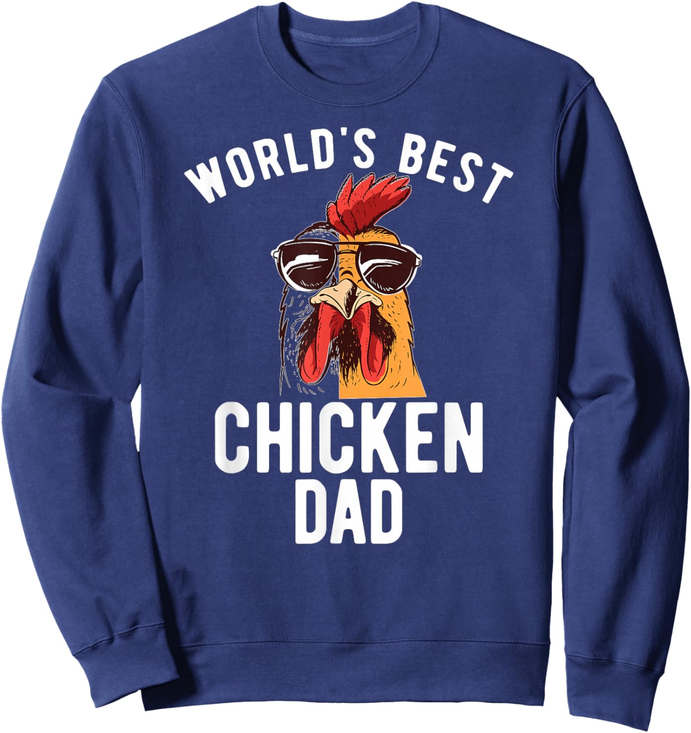 World's Best Chicken Dad Hen Chicken Dad Sweatshirt - Sweatshirt | Navy