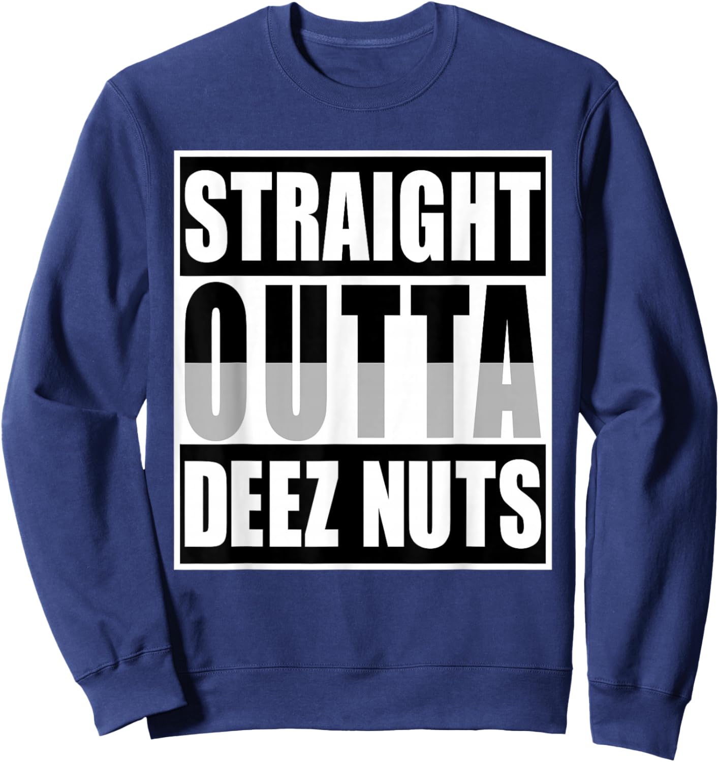 Straight Outta Deez Nuts Shirt Funny Deez Nuts Nutcracker Sweatshirt - Sweatshirt | Navy