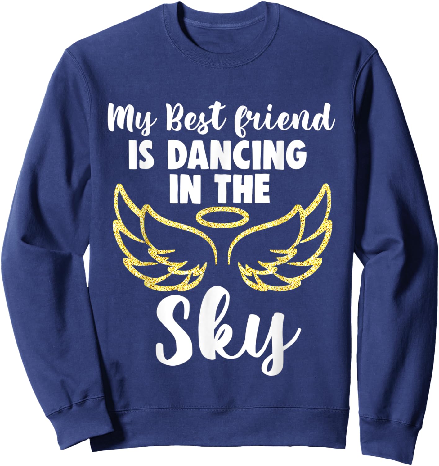 My Friend is Dancing in the Sky Wings in Memory Memorial Sweatshirt - Sweatshirt | Navy