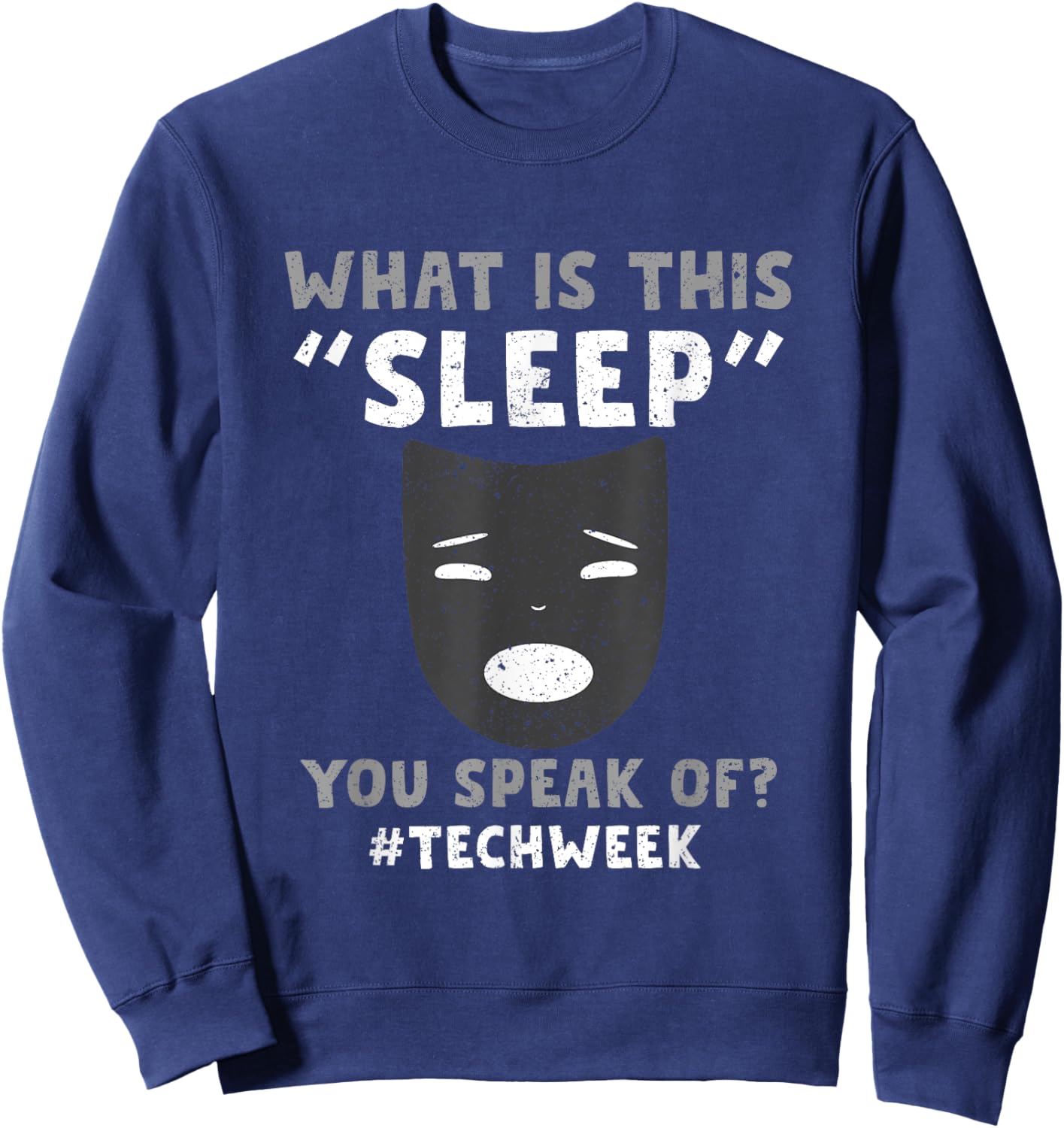 Sorry I Cant Its Tech Week Theatre Rehearsal Sweatshirt - Sweatshirt | Navy