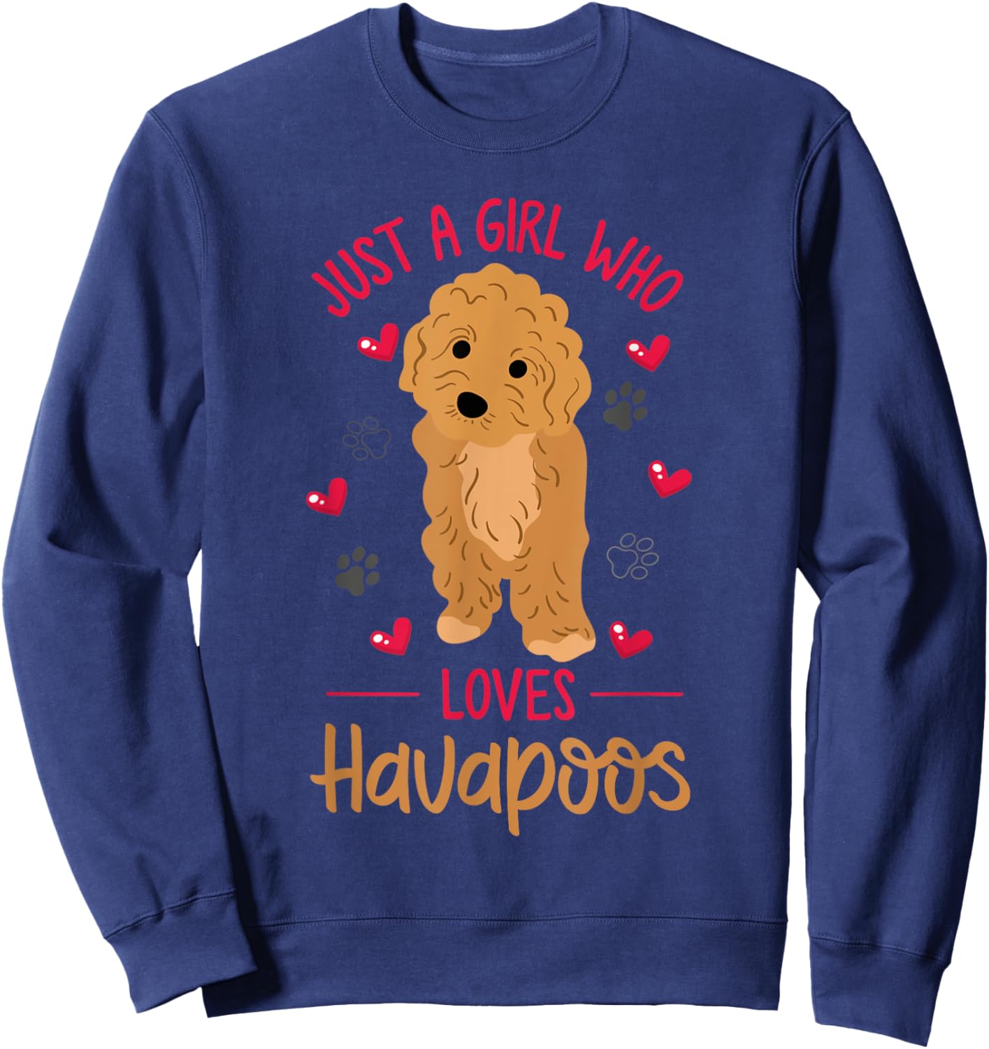 Just a Girl Who Loves Havapoos or Havapoo Sweatshirt - Sweatshirt | Navy