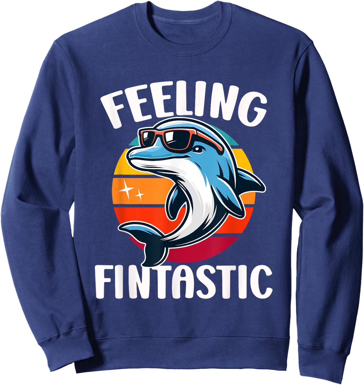 Feeling Fintastic Funny Dolphin Kids Ocean Marine Wildlife Sweatshirt - Sweatshirt | Navy
