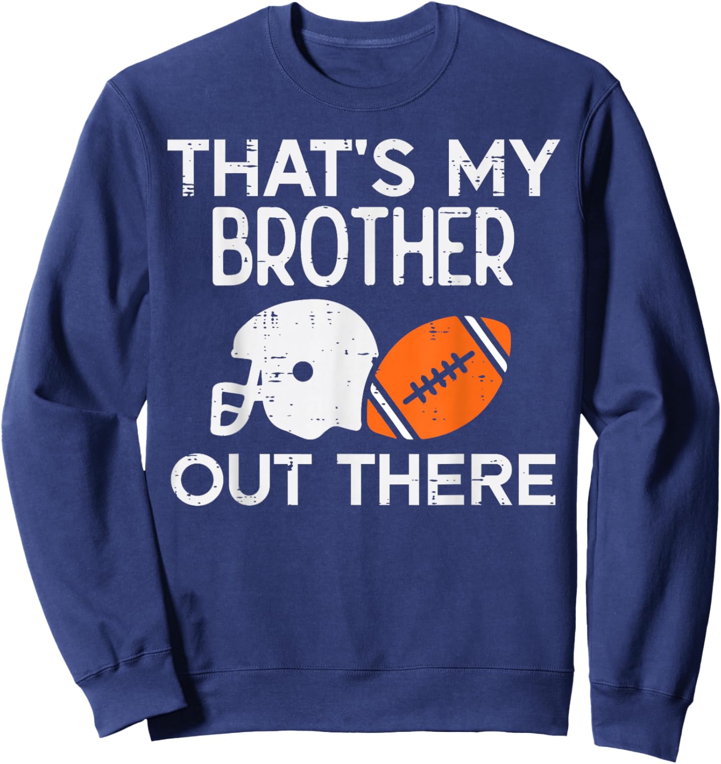 My Brother Out There American Football Family Match Sister Sweatshirt - Sweatshirt | Navy