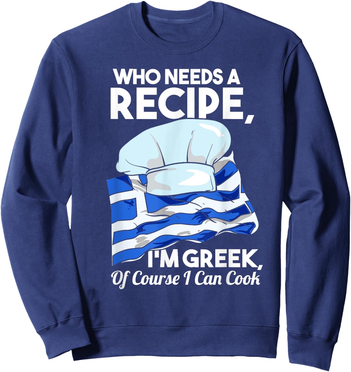 I'm Greek Of Course I Can Cook Funny Foodie Greek Flag Chef Sweatshirt - Sweatshirt | Navy