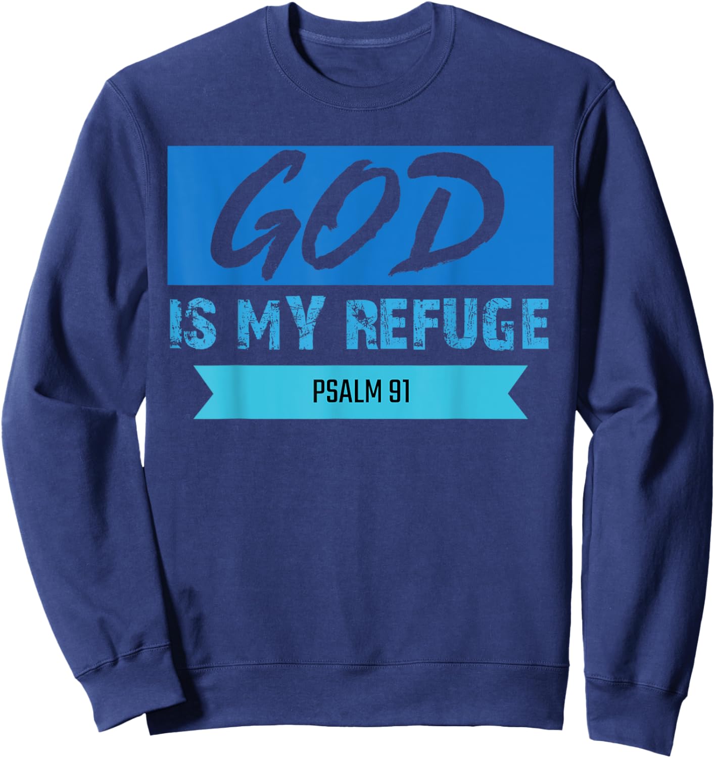 God Is My Refuge Psalm 91 Christian Bible Scripture Clothing Sweatshirt - Sweatshirt | Navy