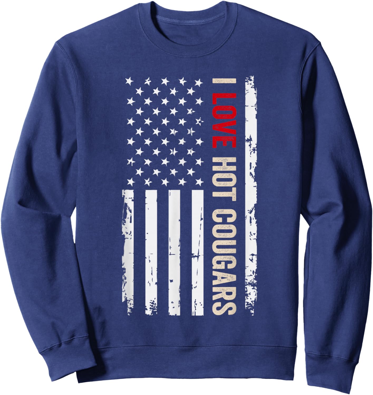 I Love Hot Cougars American USA Flag Sweatshirt - Sweatshirt | Navy