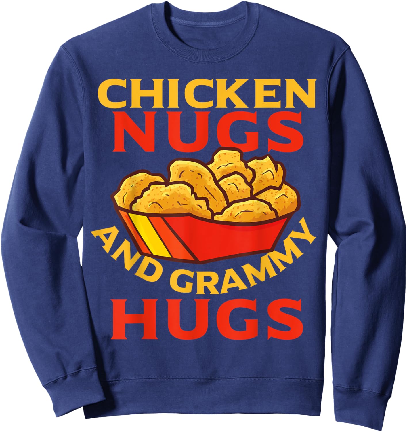 Chicken Nugs And Grammy Hugs Funny Boys, Girls, Kids, Adults Sweatshirt - Sweatshirt | Navy