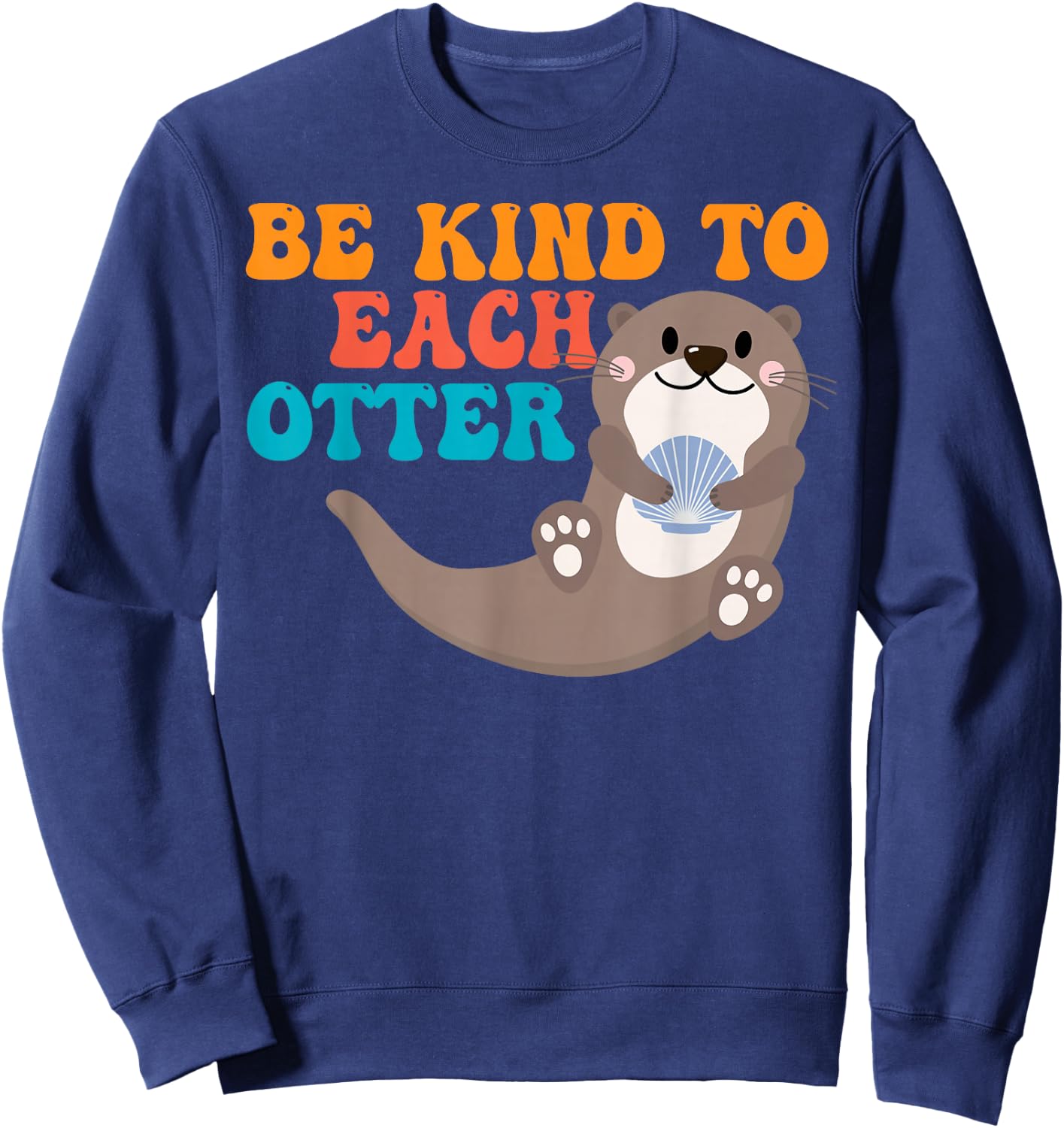Otter Pun Be Kind To Otters Sweatshirt - Sweatshirt | Navy