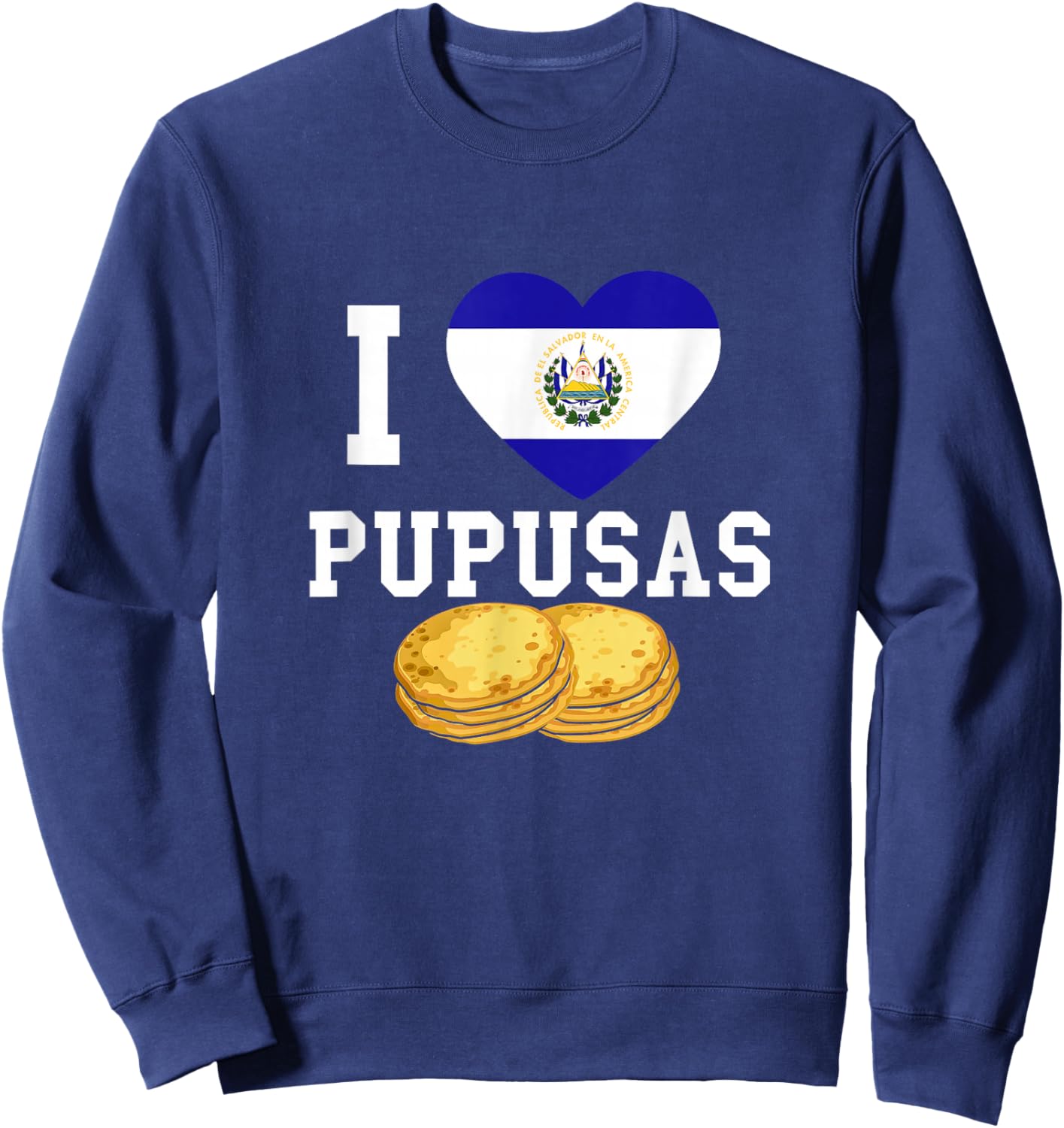 Pupusas I Love Pupusas El Salvadorian Food El Salvadaor Small Sweatshirt - Sweatshirt | Navy
