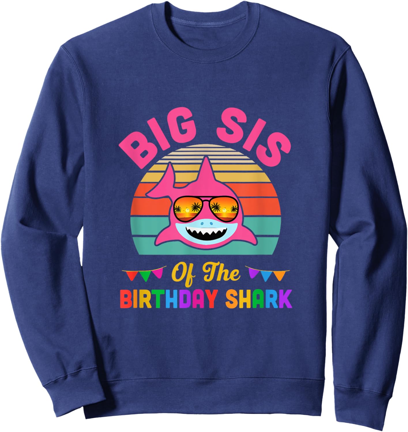 Big Sis Of The Shark Birthday Sister Matching Family Sweatshirt - Sweatshirt | Navy