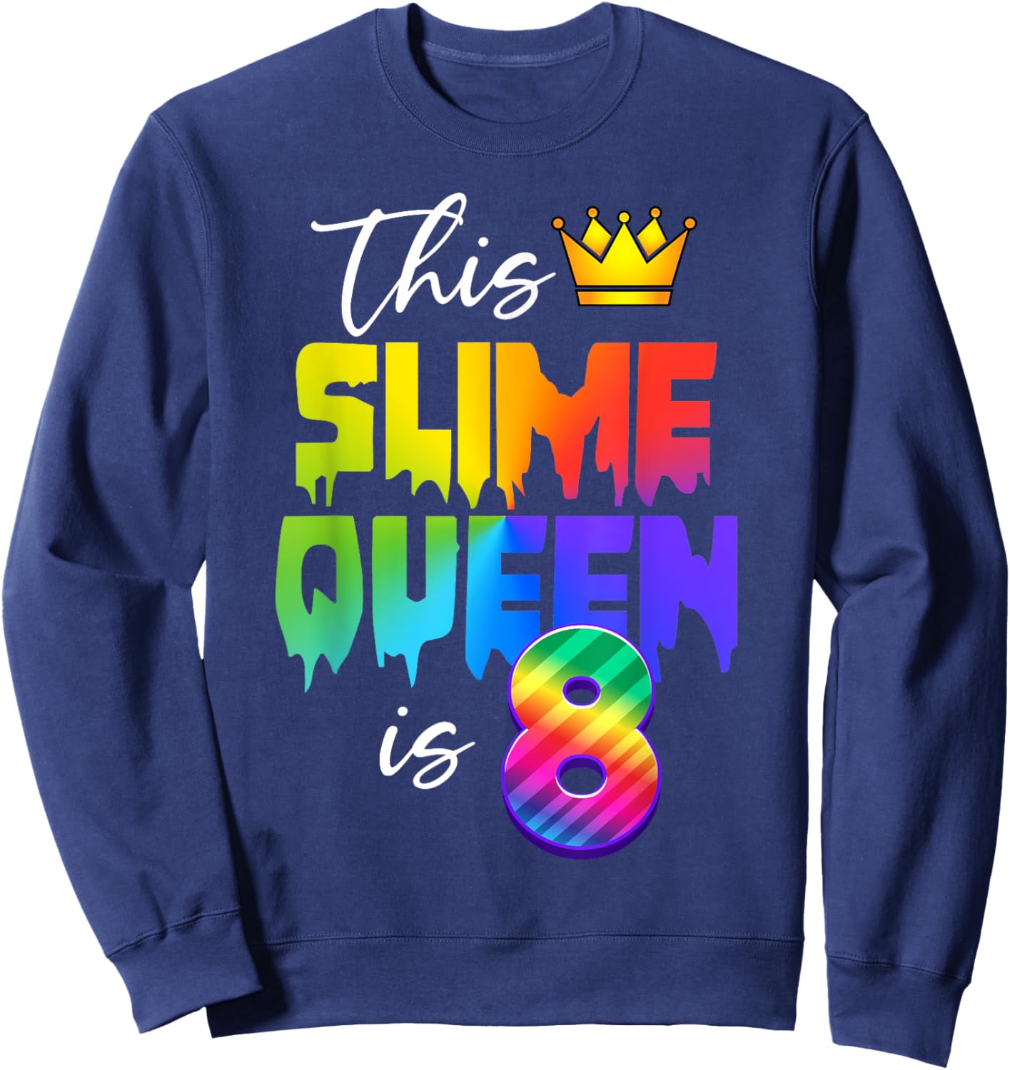 This Slime Queen Is 8 Years Old - 8th Birthday Sweatshirt - Sweatshirt | Navy