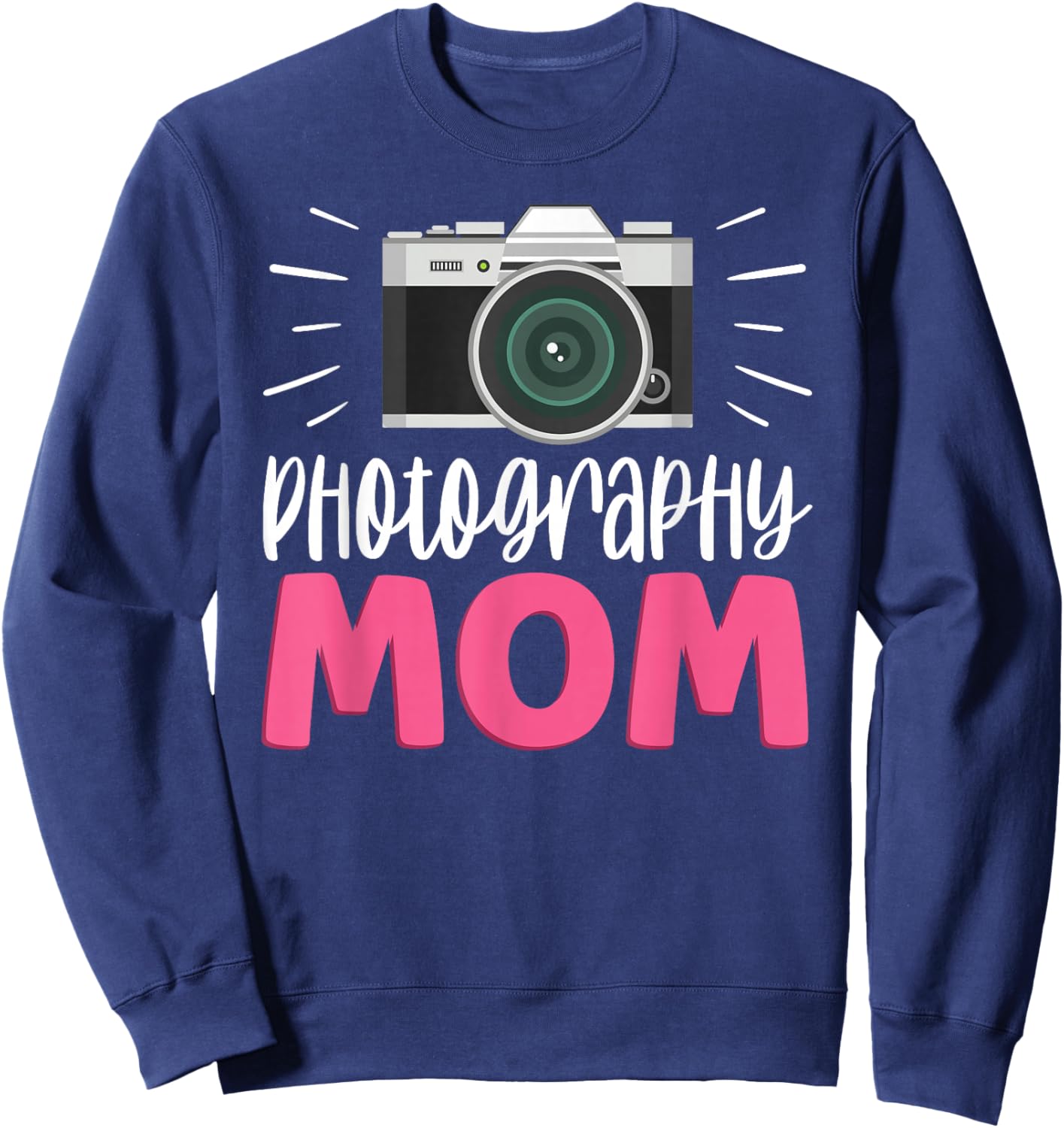 Photograhpy Mom Mother Photographer Camera Photography Mommy Sweatshirt - Sweatshirt | Navy