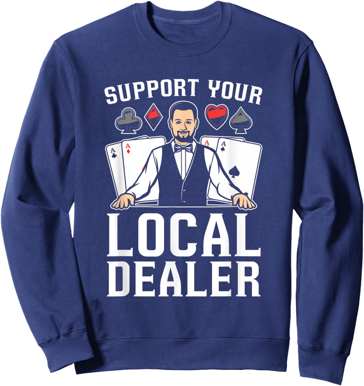 Poker Texas Hold'Em - Support Your Local Dealer Poker Sweatshirt - Sweatshirt | Navy