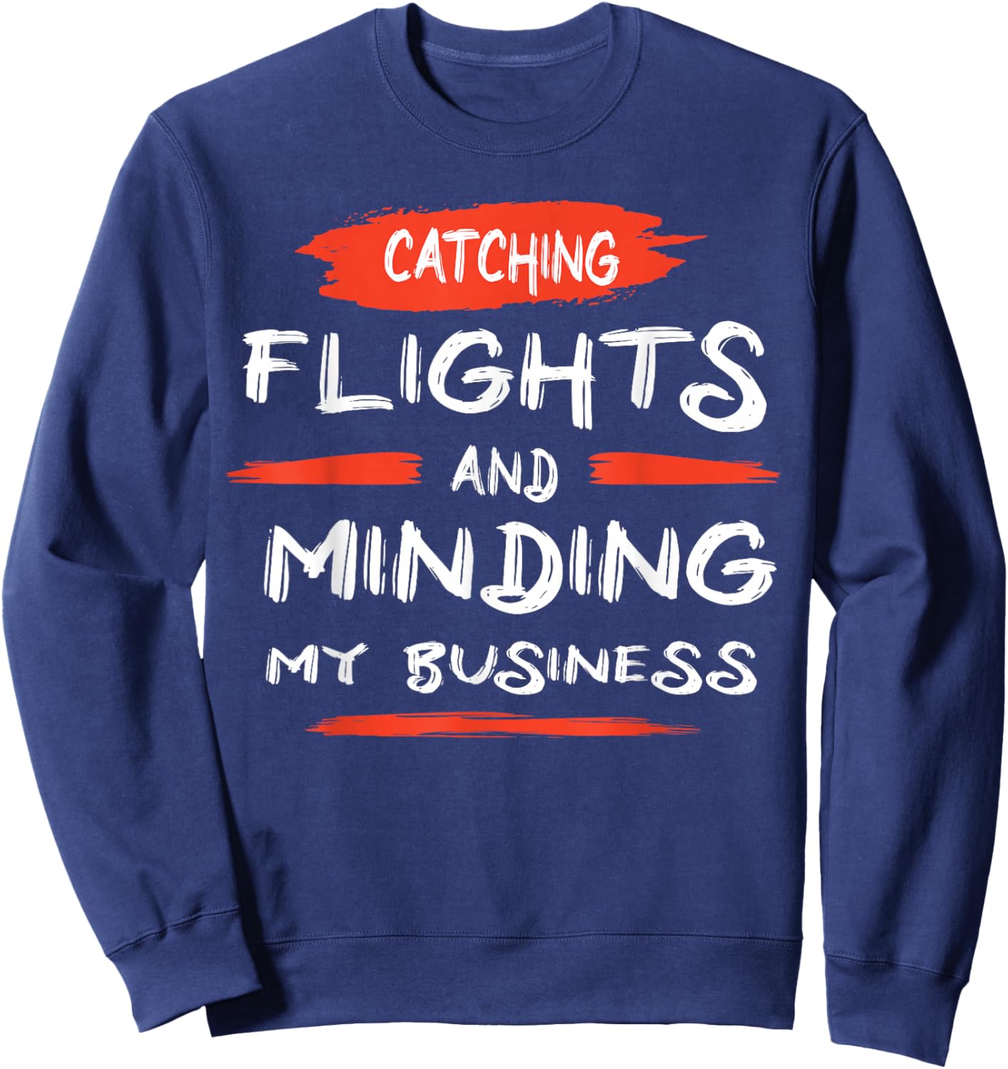 Catch flights and mind my business Sweatshirt - Sweatshirt | Navy