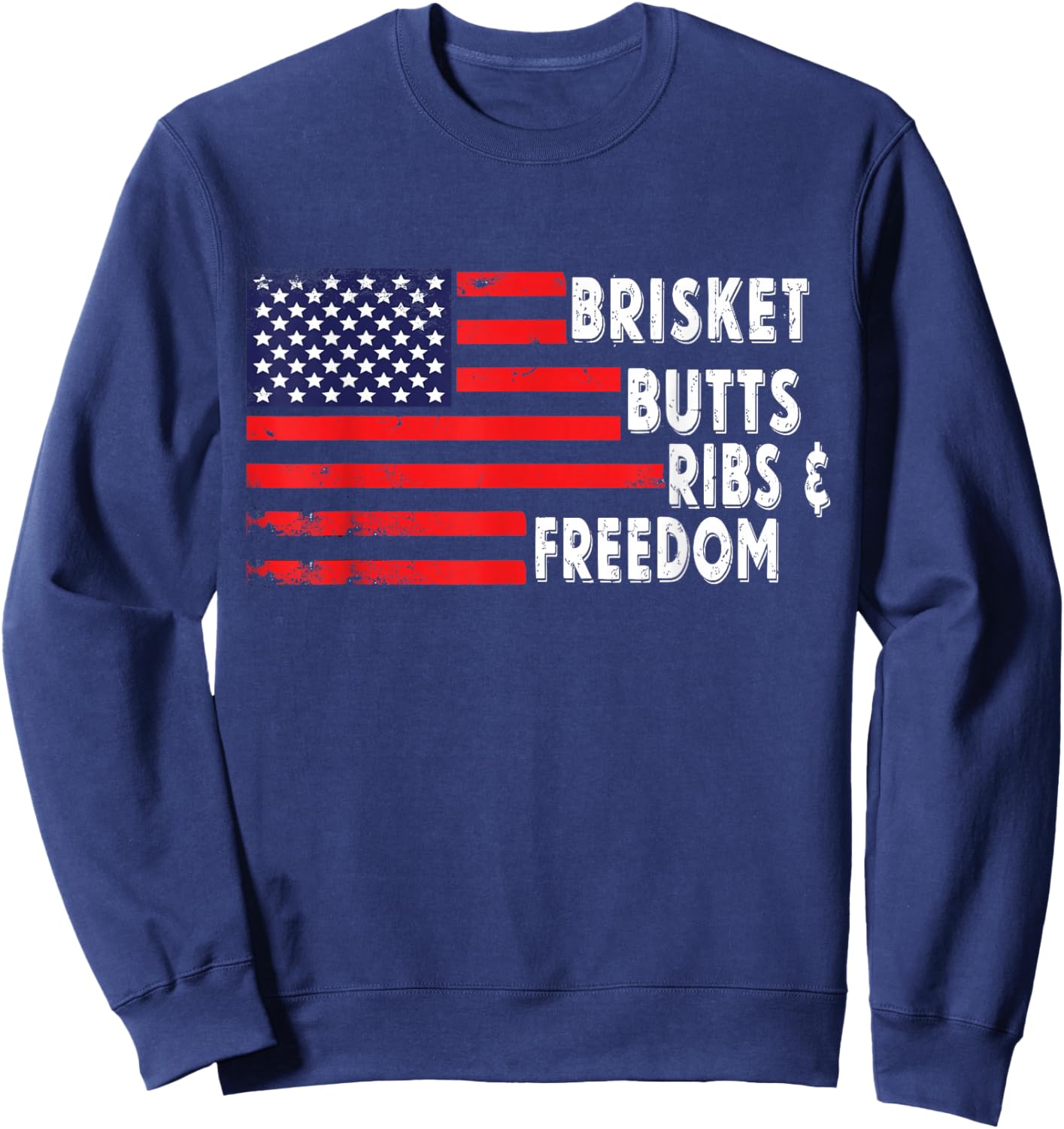 Brisket Butts Ribs and Freedom BBQ American flag Sweatshirt - Sweatshirt | Navy