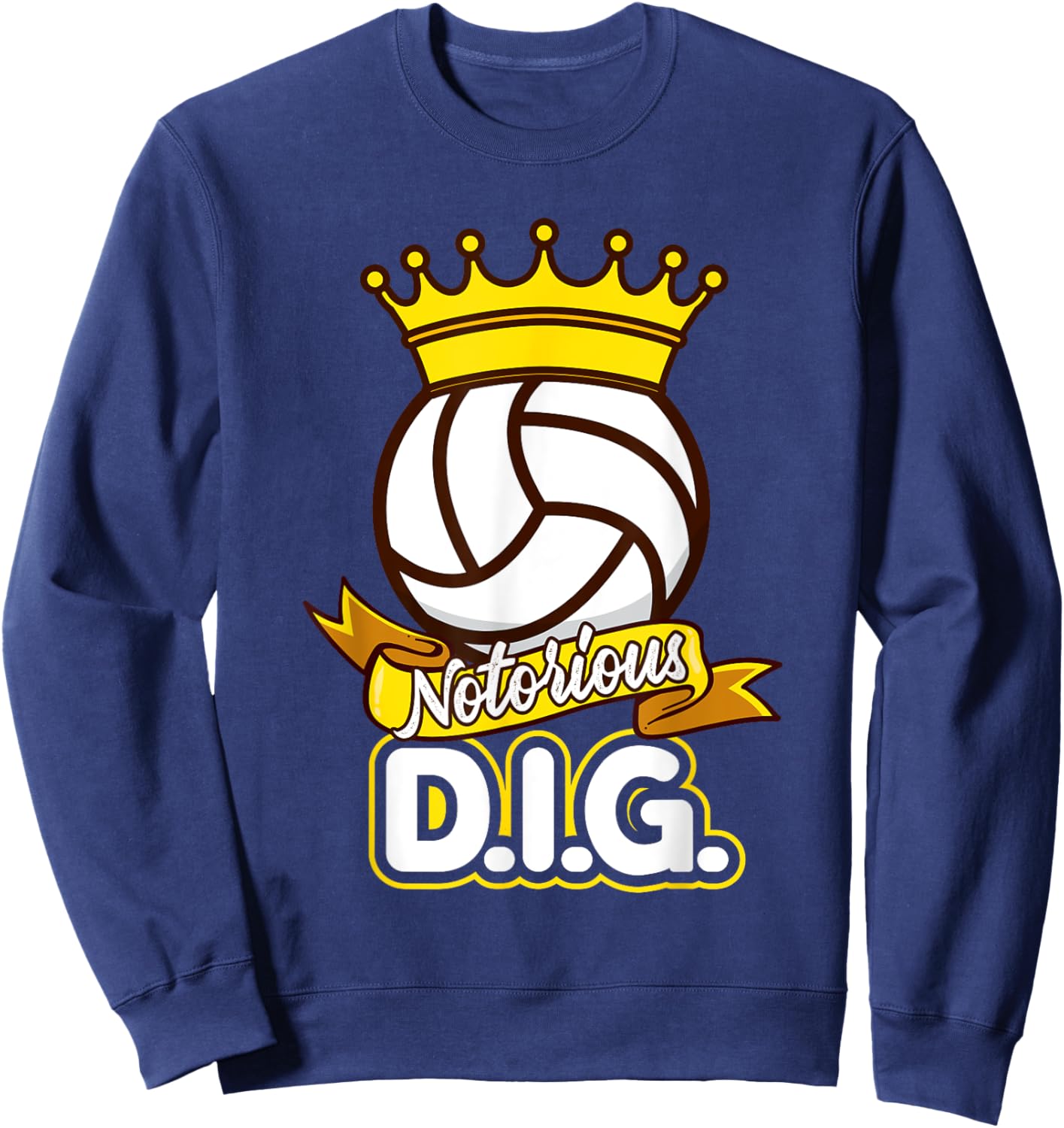 Volleyball Notorious DIG Funny Teen Girls Sweatshirt - Sweatshirt | Navy
