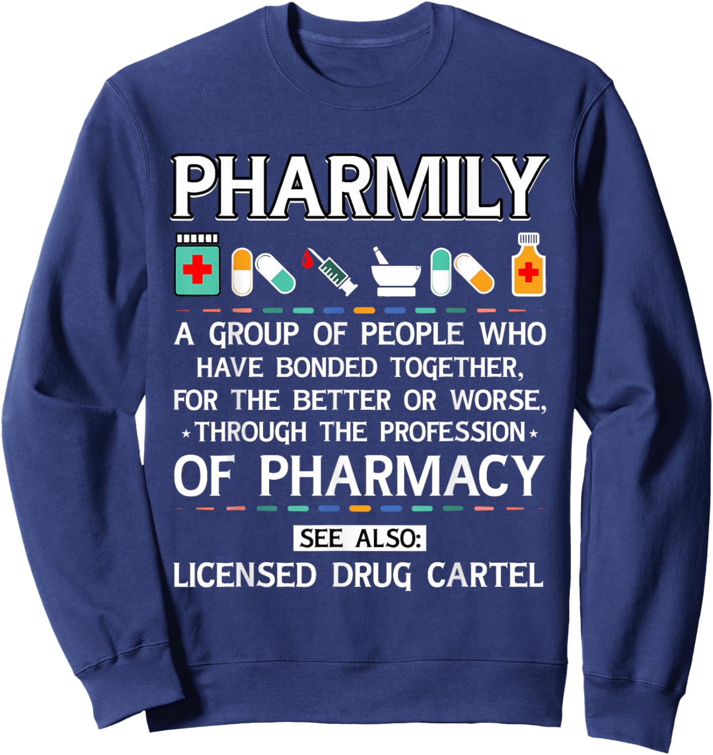 Pharmily Funny Pharmacy Technician Pharmacist Men Women Sweatshirt - Sweatshirt | Navy
