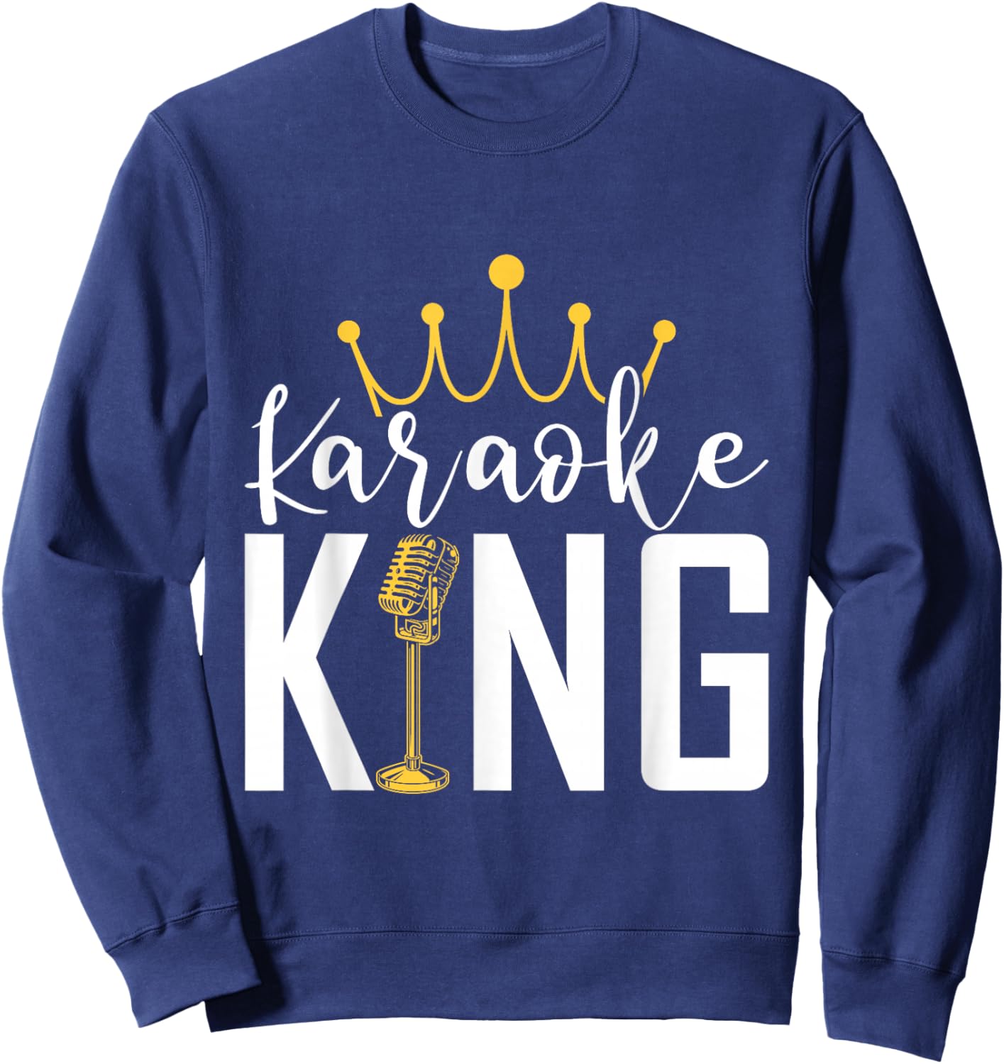 Karaoke King Funny Singer Music Maker Sweatshirt - Sweatshirt | Navy