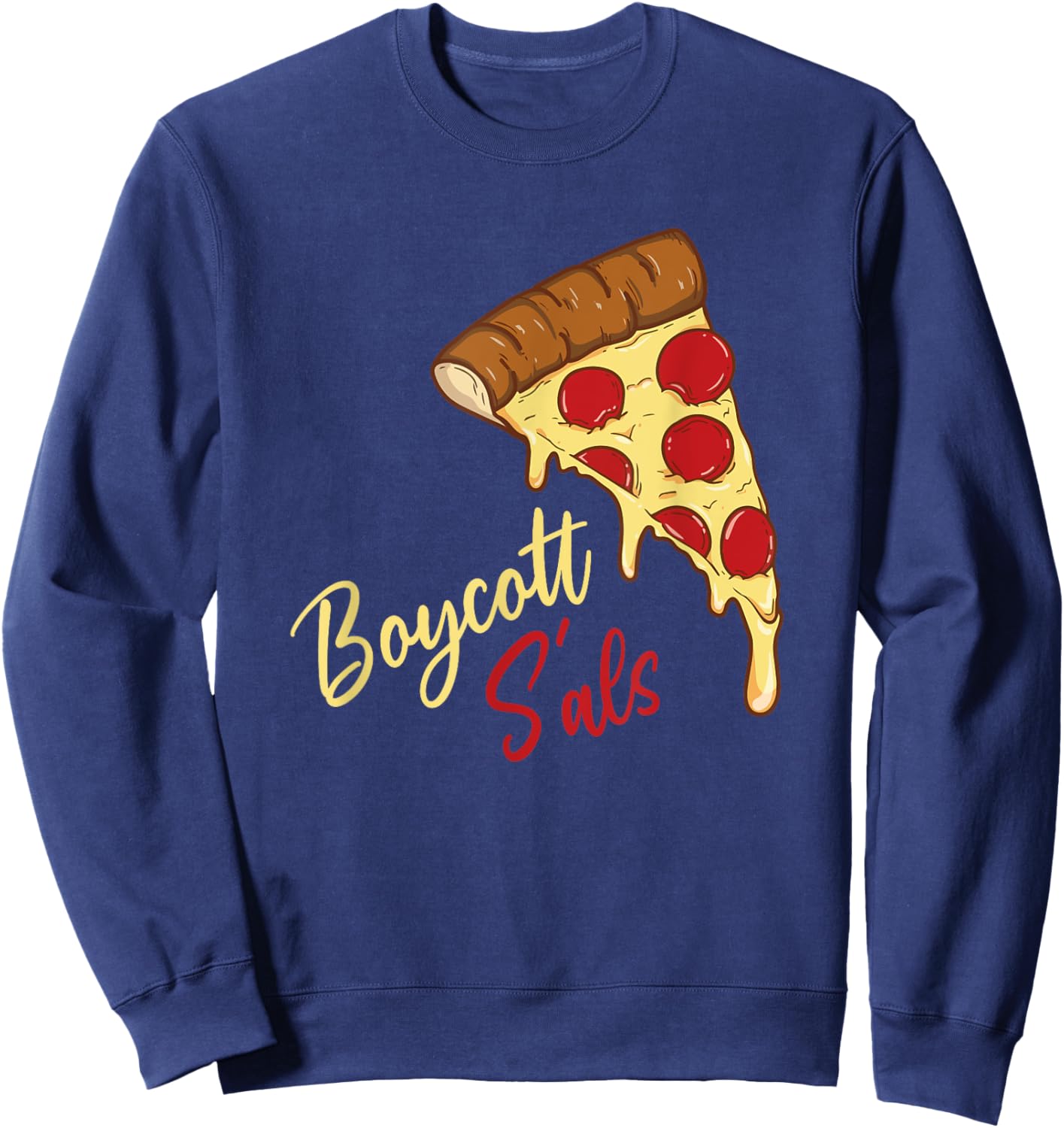 Boycott sal's funny movie meme boycott sals pizza Sweatshirt - Sweatshirt | Navy