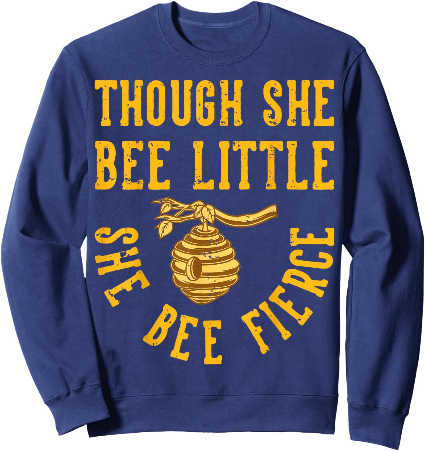 Though She Bee Little She Bee Fierce Sweatshirt - Sweatshirt | Navy