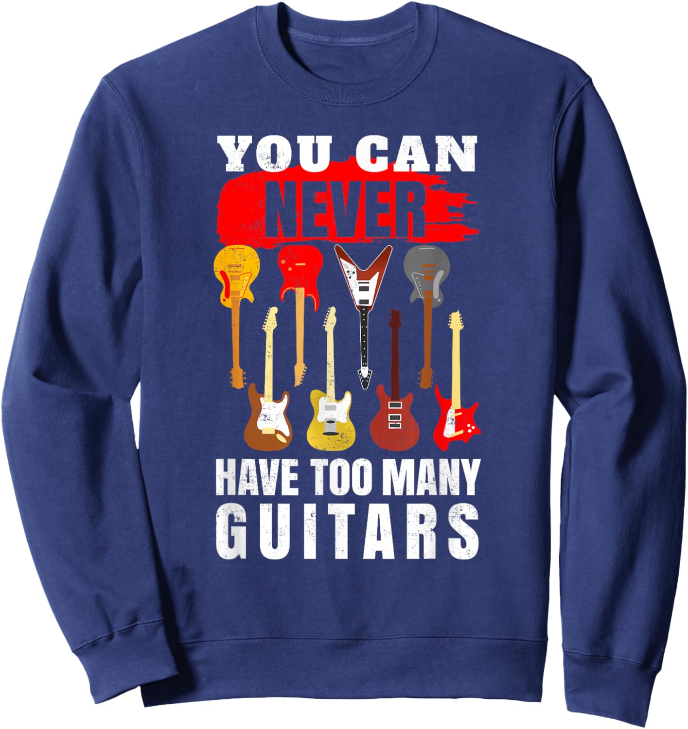 You Can Never Have Too Many Guitars - Guitarist Sweatshirt - Sweatshirt | Navy
