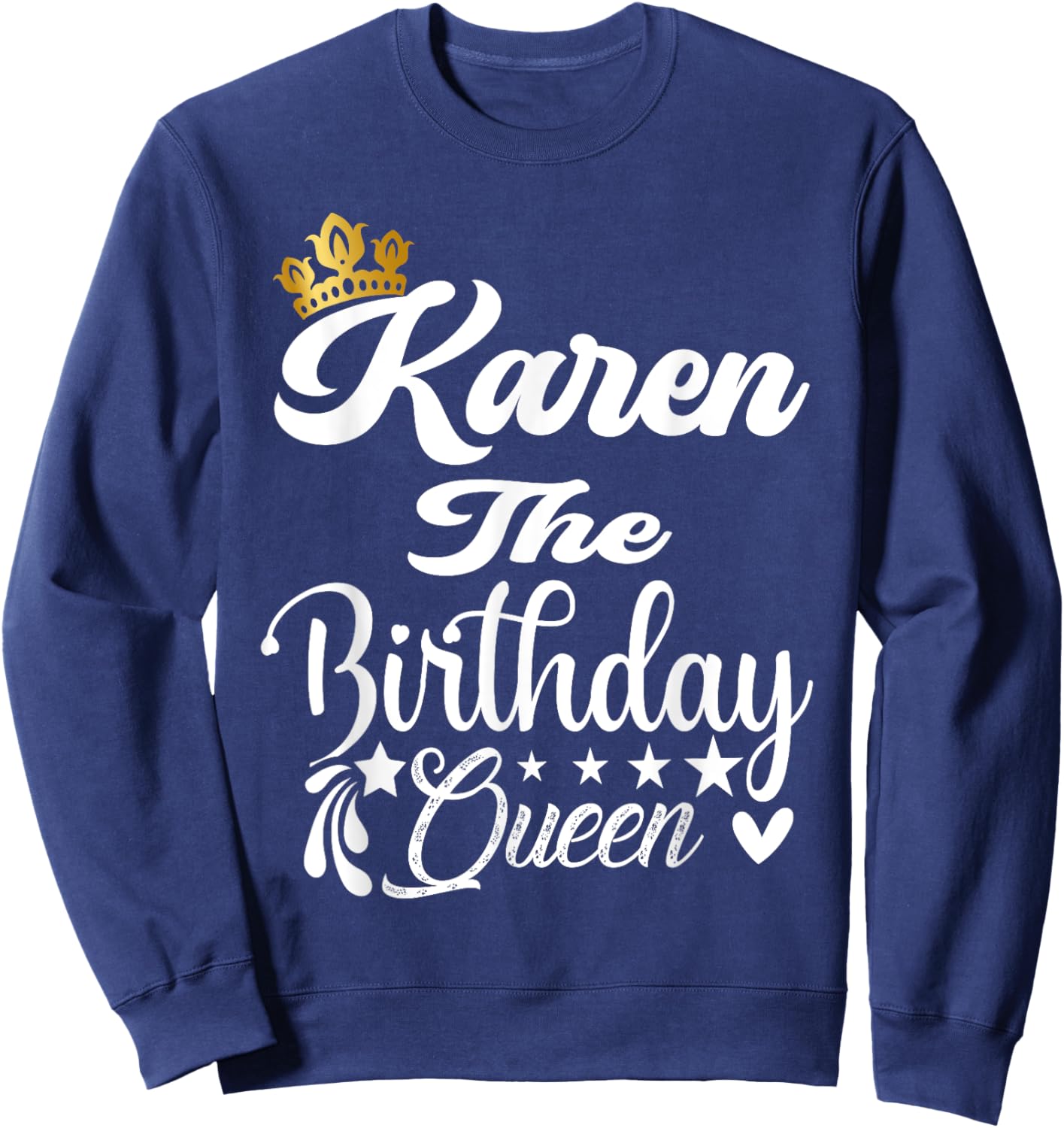 Karen The Birthday Queen Happy Birthday Shirt Girl Sweatshirt - Sweatshirt | Navy