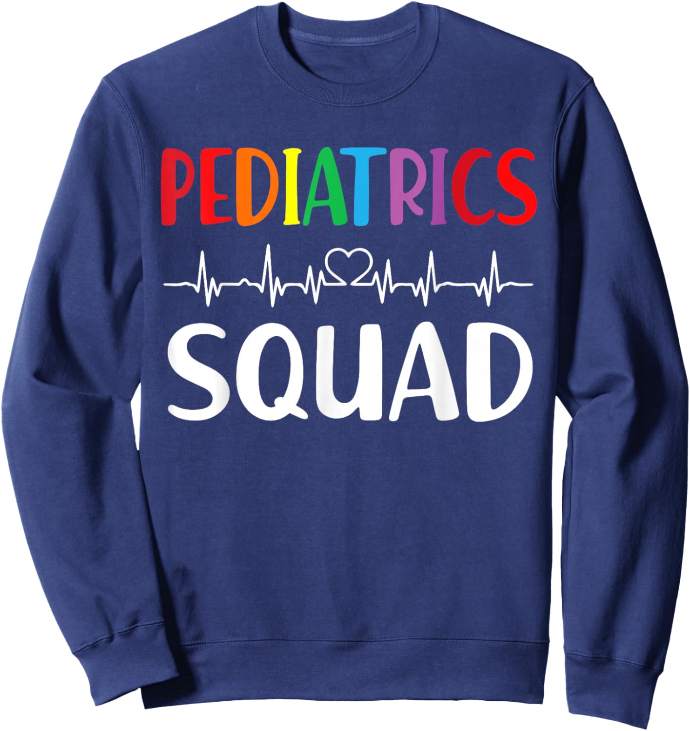 Pediatrics Squad Peds Registered Nurse Sweatshirt - Sweatshirt | Navy