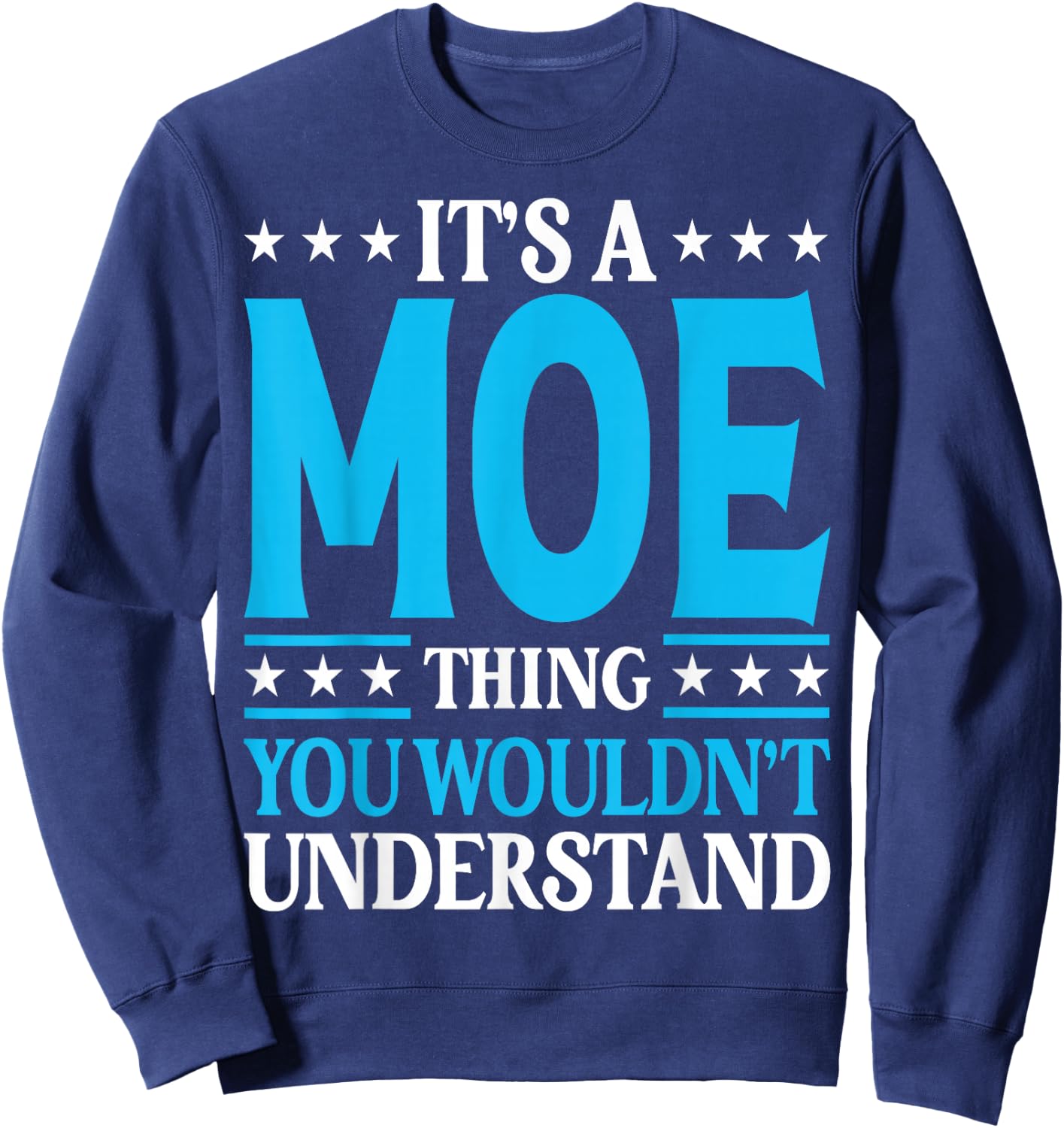 It's A Moe Thing Surname Funny Family Last Name Moe Sweatshirt - Sweatshirt | Navy