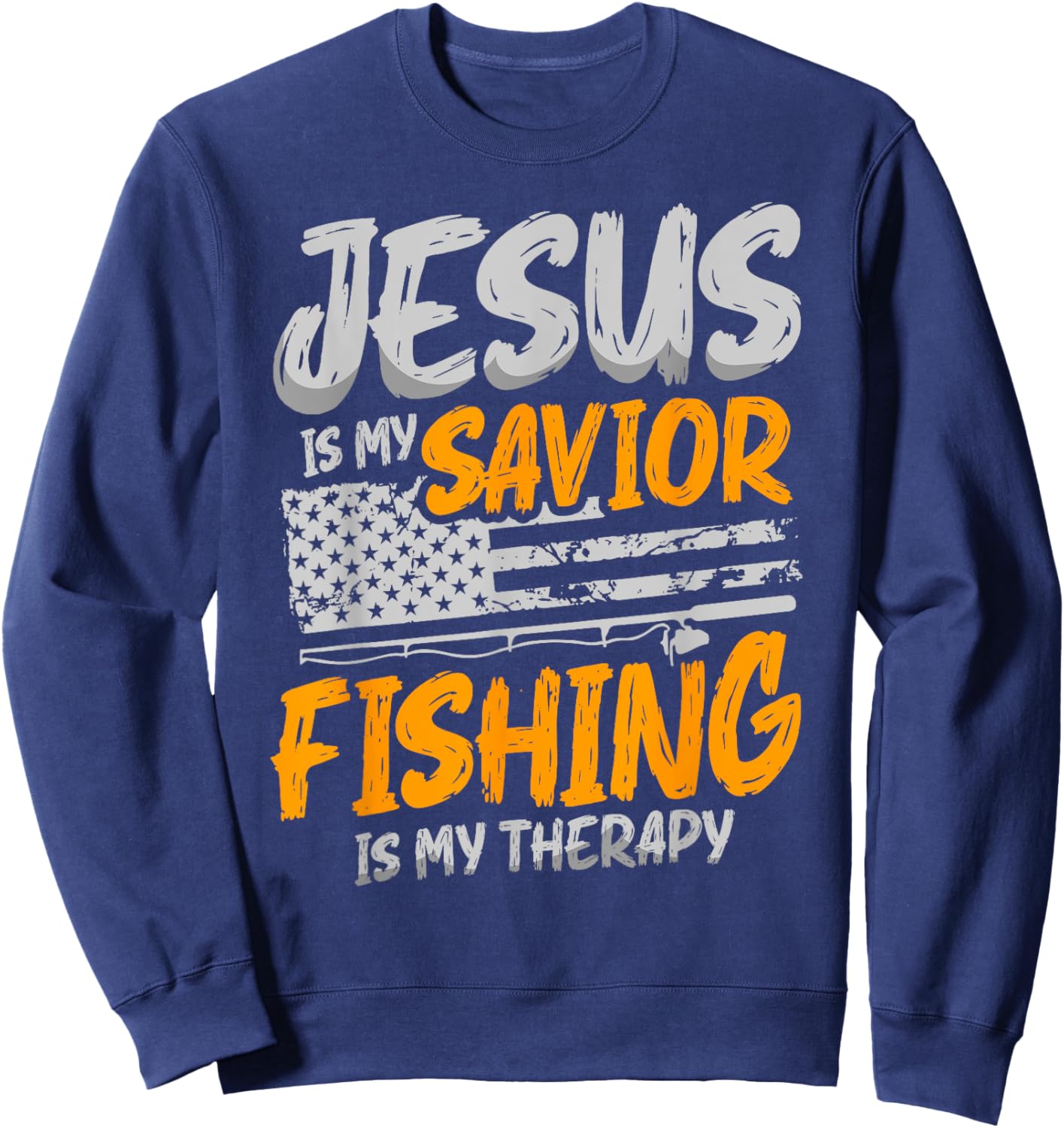 Jesus Is My Savior Fishing is My Therapy for a Fisherman Sweatshirt - Sweatshirt | Navy