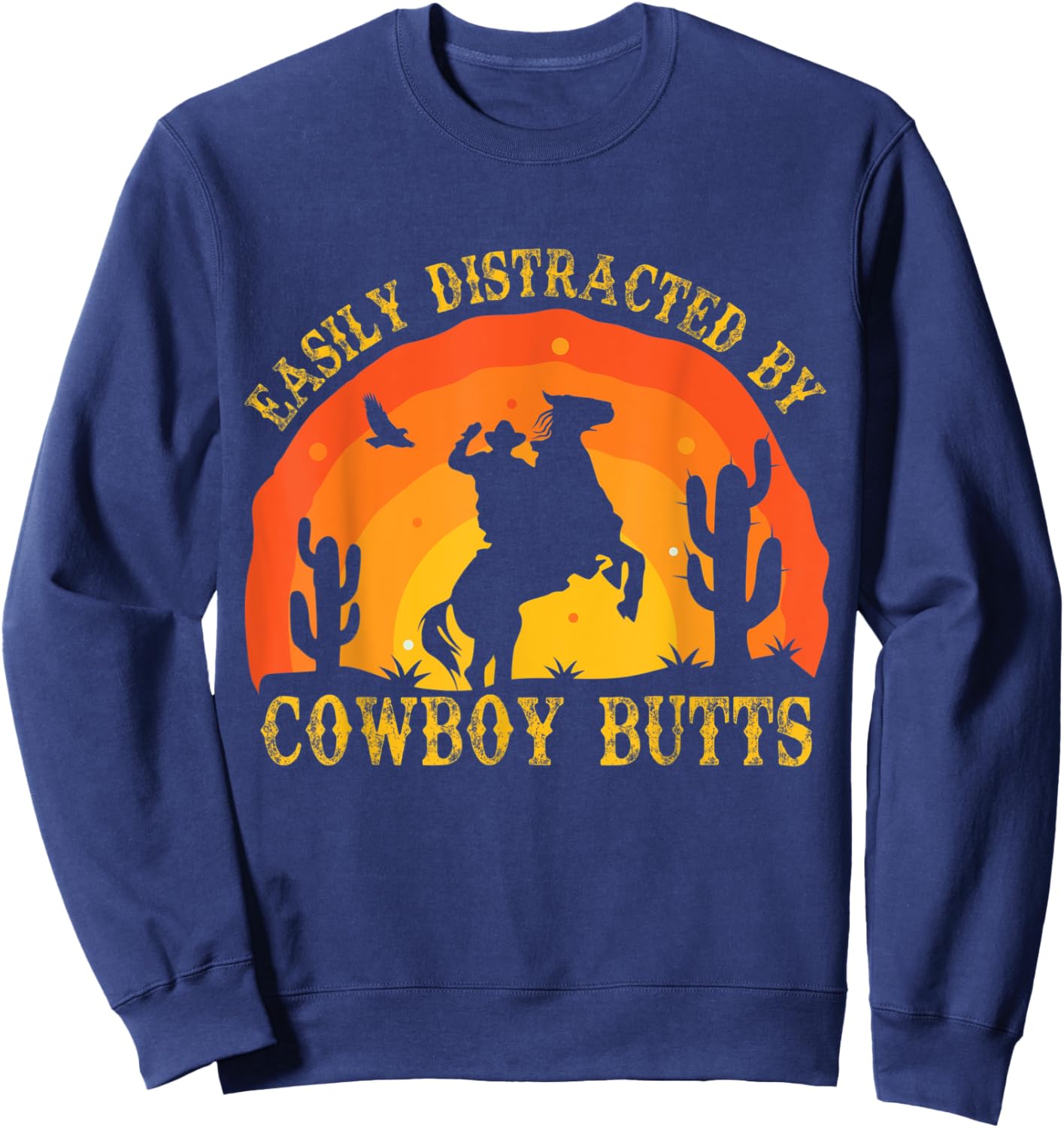 Easily Distracted By Cowboy Butts Retro Sexy Cowboys Western Sweatshirt - Sweatshirt | Navy