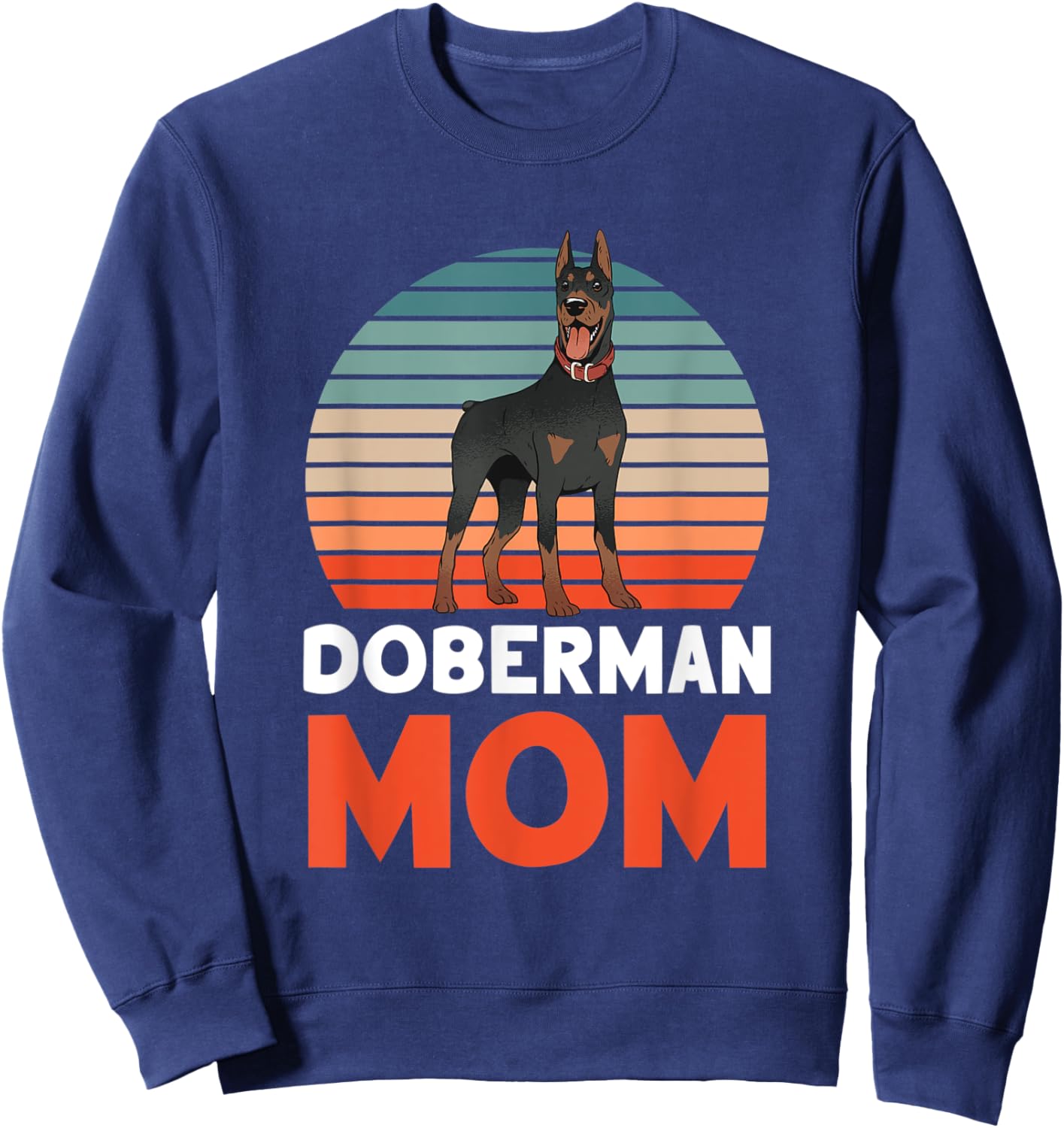 Doberman Mom Lover Dog Pet Puppy Mother Mommy Mama Mother's Sweatshirt - Sweatshirt | Navy