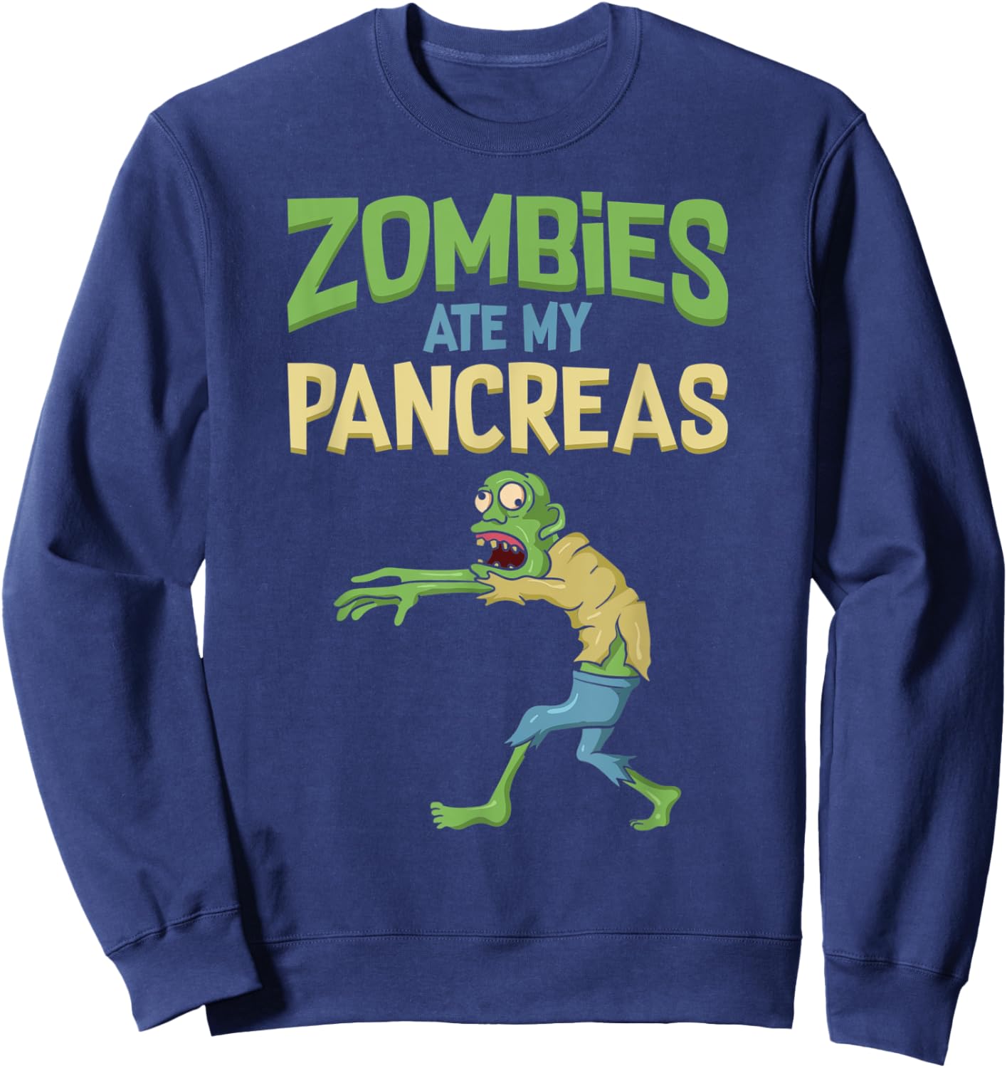 Zombies Ate My Pancreas Funny Halloween Zombie Diabetic Sweatshirt - Sweatshirt | Navy