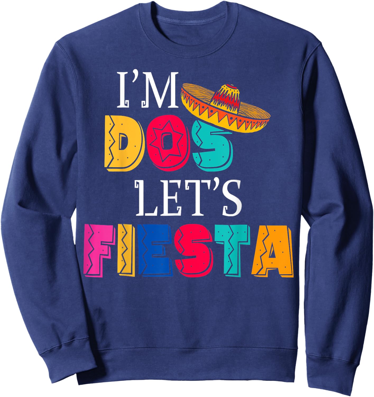 I'm Dos Let's Fiesta Taco Twosday 2nd Birthday 2 Year Old Sweatshirt - Sweatshirt | Navy