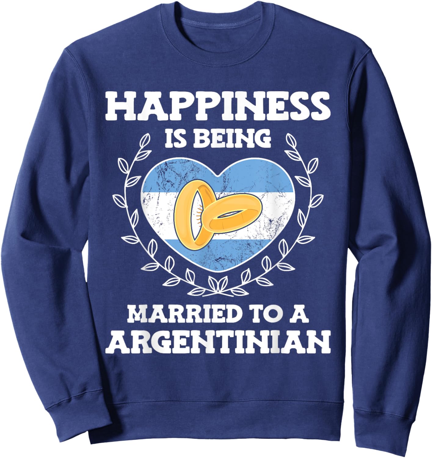 Marriage Anniversary Married To A Argentinian Wife Husband Sweatshirt - Sweatshirt | Navy