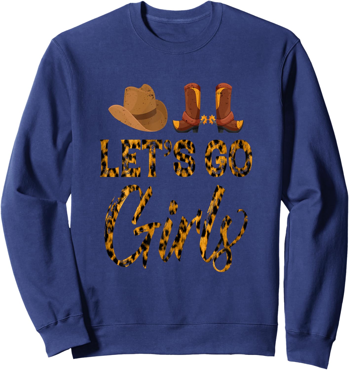 Let's Go Girls Western Cowgirl Cowboy Boots Cowgirl Hat Sweatshirt - Sweatshirt | Navy