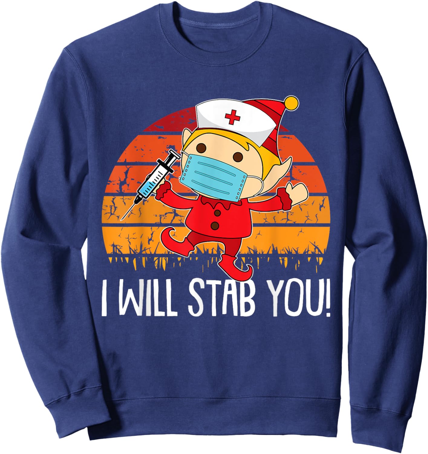 I Will Stab You Nurse Christmas Funny RN Nursing Elf X-Mas Sweatshirt - Sweatshirt | Navy