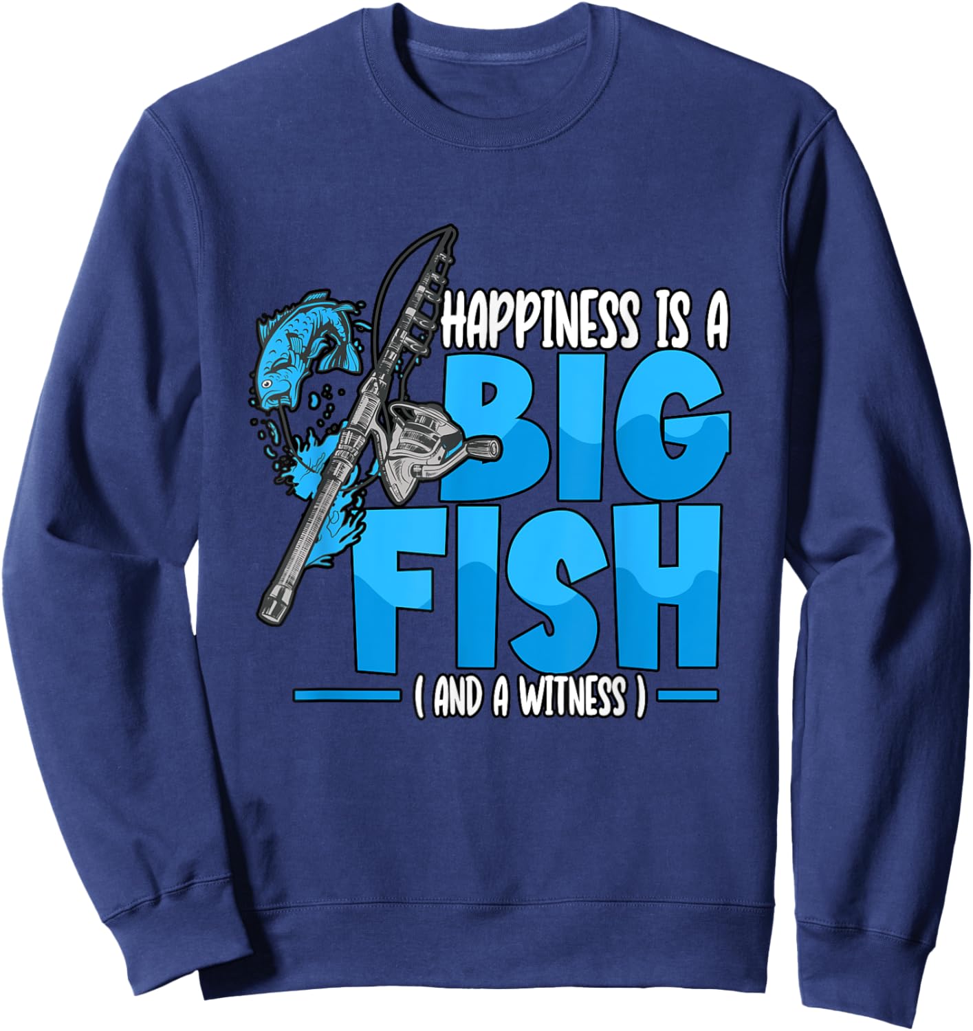 Happiness Is A Big Fish And A Witness Fishing Rod Sweatshirt - Sweatshirt | Navy