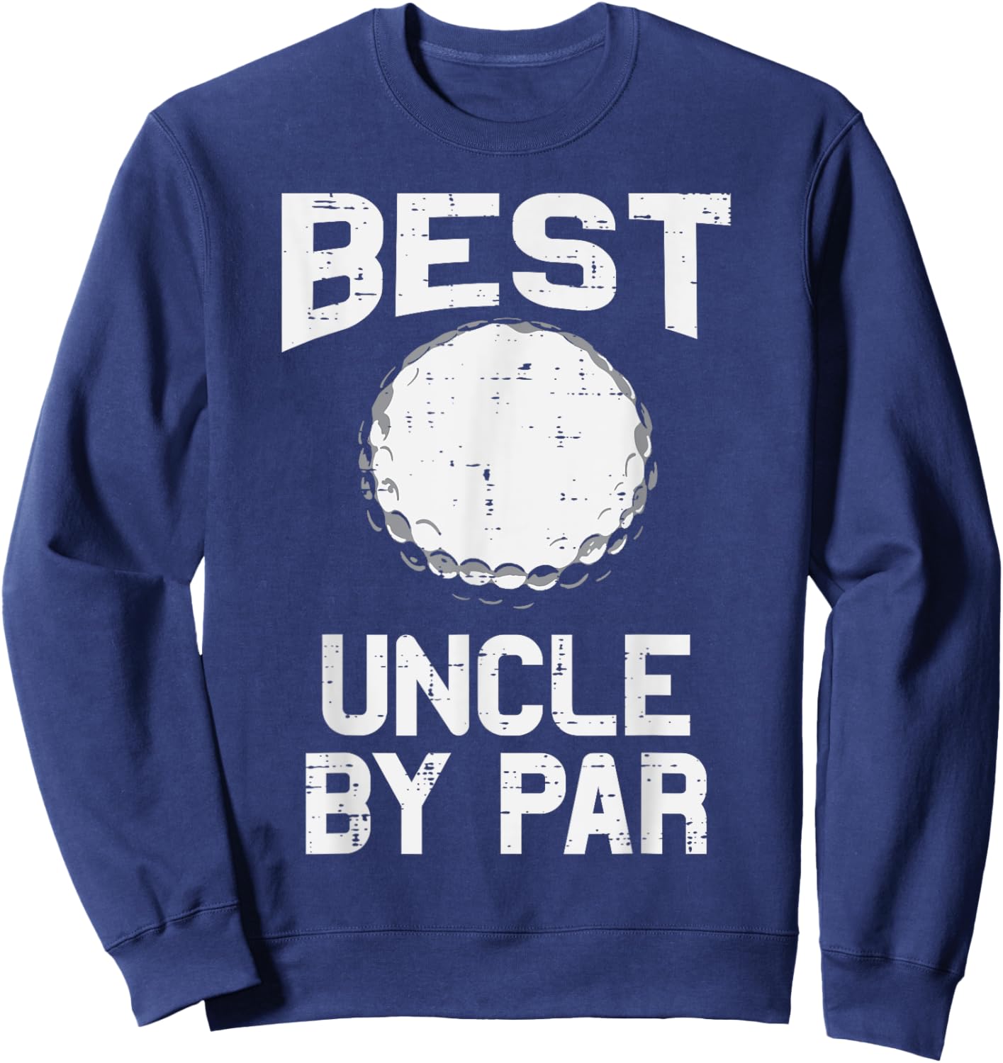 Best Uncle By Par Golf Ball Funny Golfing Player Golfer Men Sweatshirt - Sweatshirt | Navy