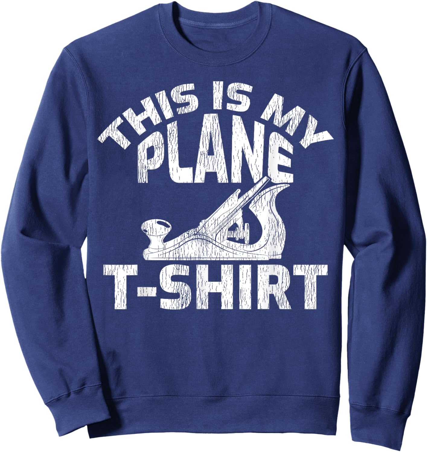 This Is My Plane - Funny Wood Planer Woodworker Sweatshirt - Sweatshirt | Navy