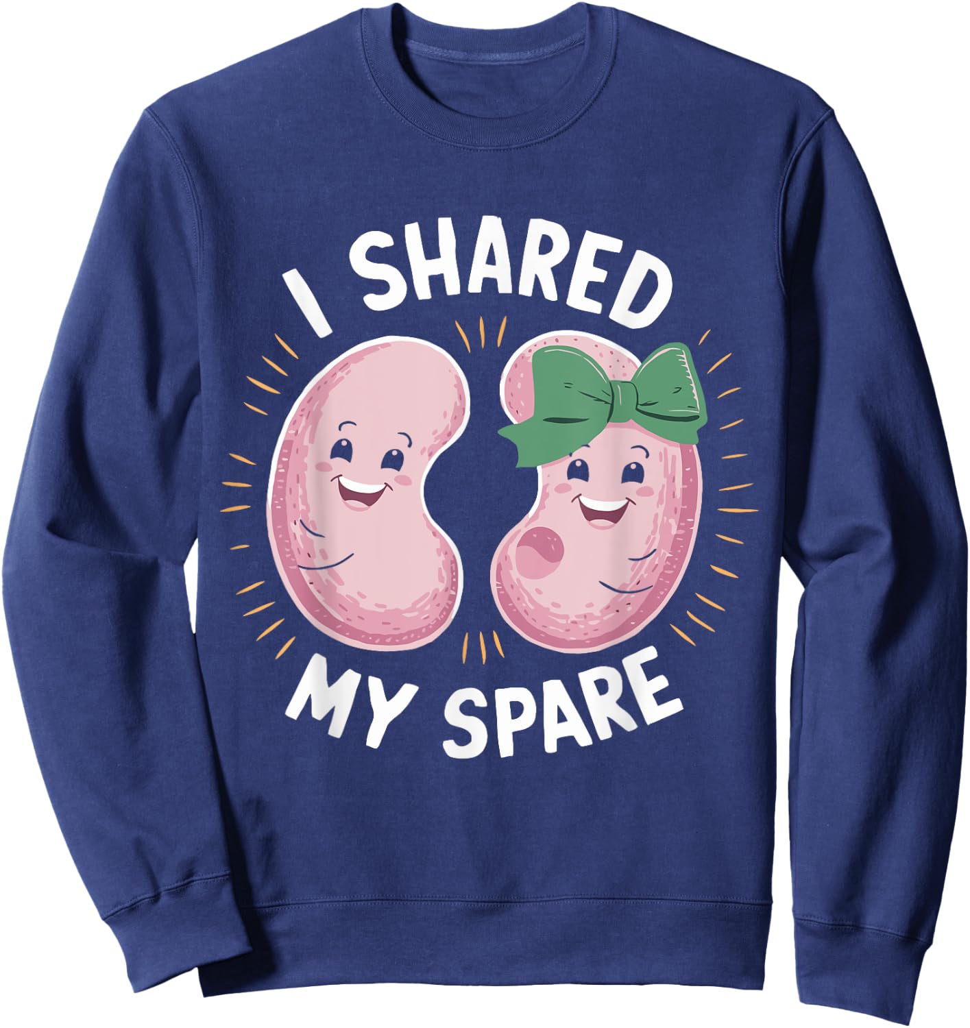 I Shared My Spare Kidney Donor Organ Donation Awareness Sweatshirt - Sweatshirt | Navy
