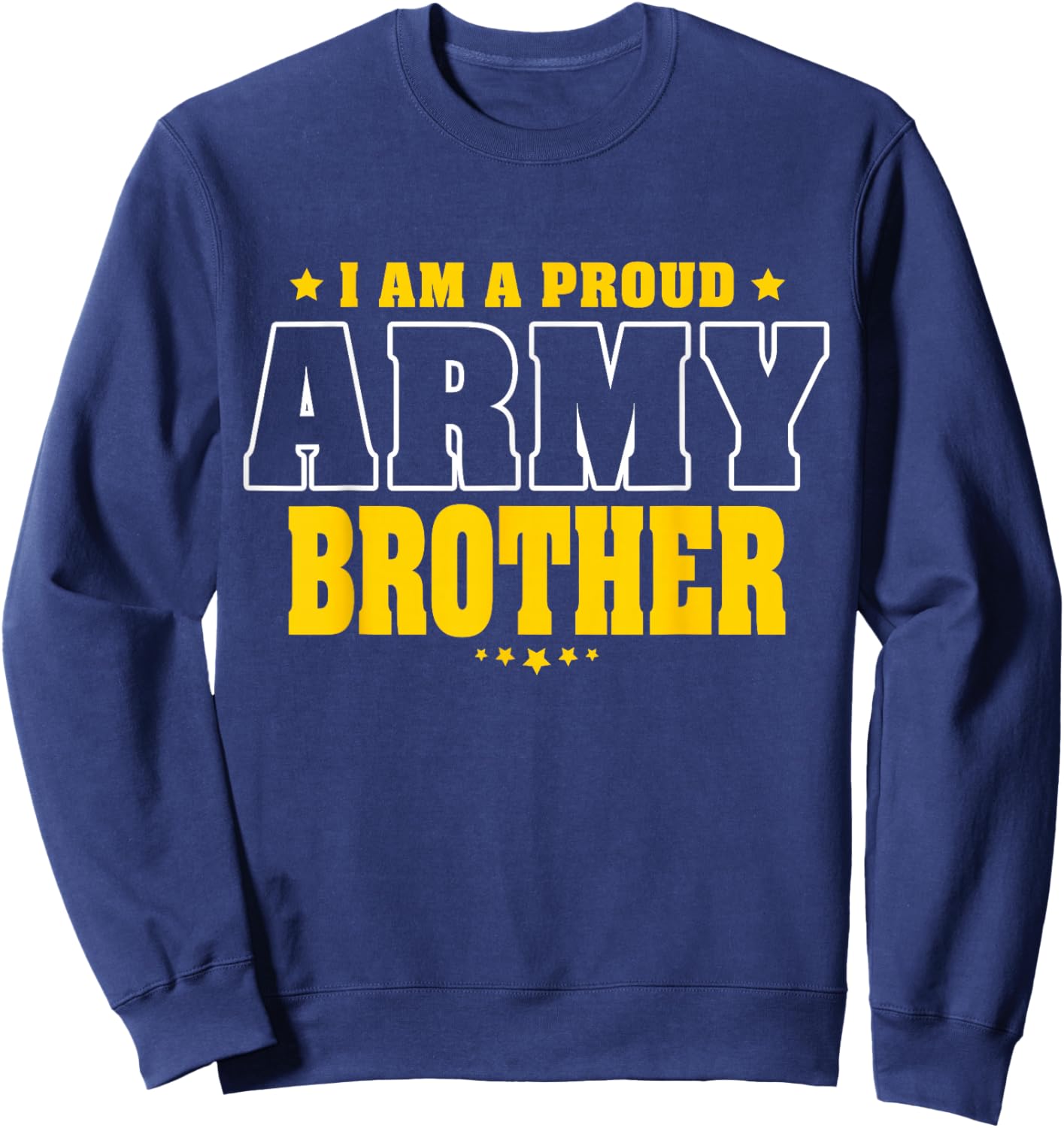 I Am A Proud Brother of an Army Soldier Sweatshirt - Sweatshirt | Navy