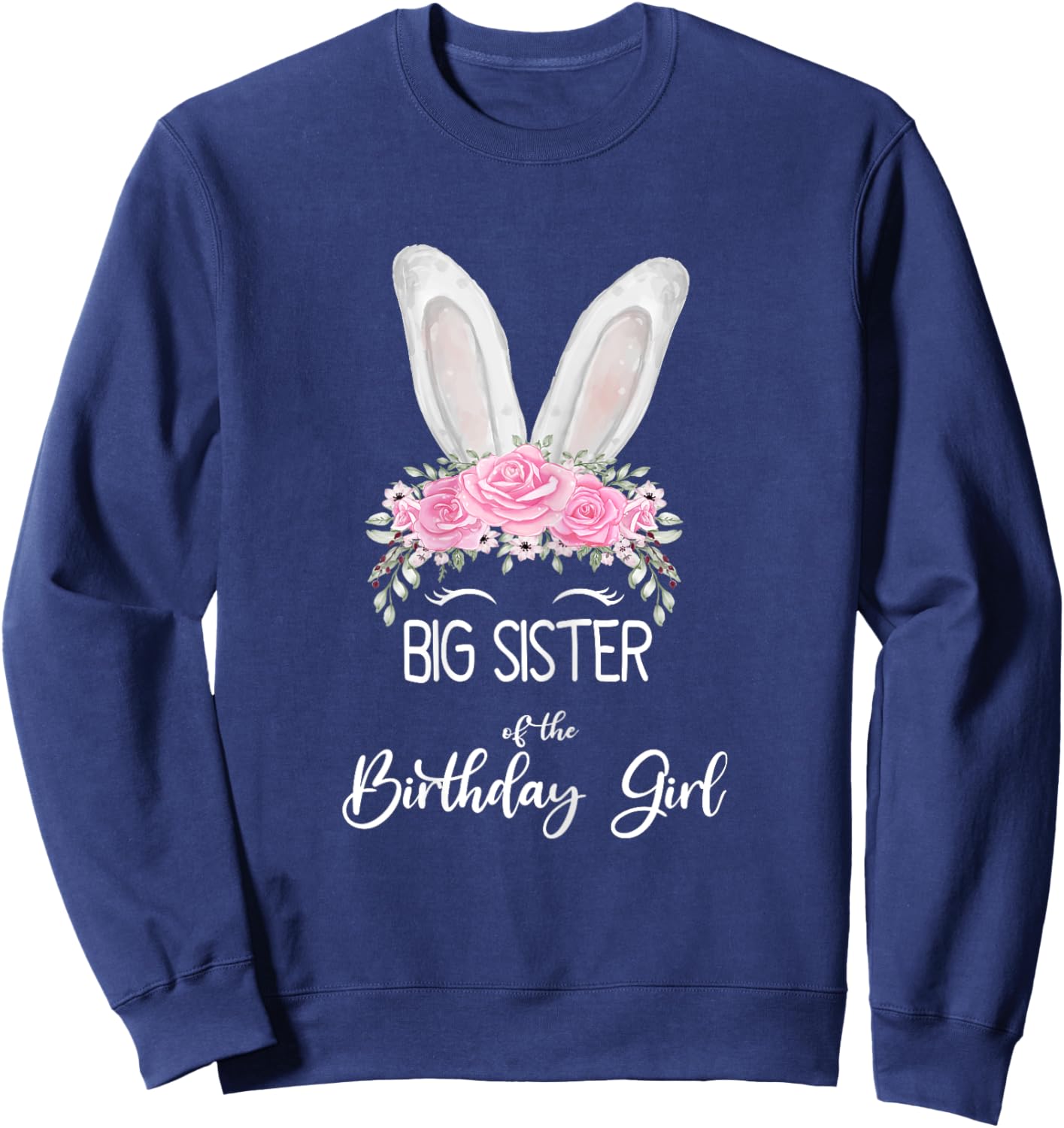 Big Sister of the Birthday Girl"- Family Bunny Rabbit Sweatshirt - Sweatshirt | Navy