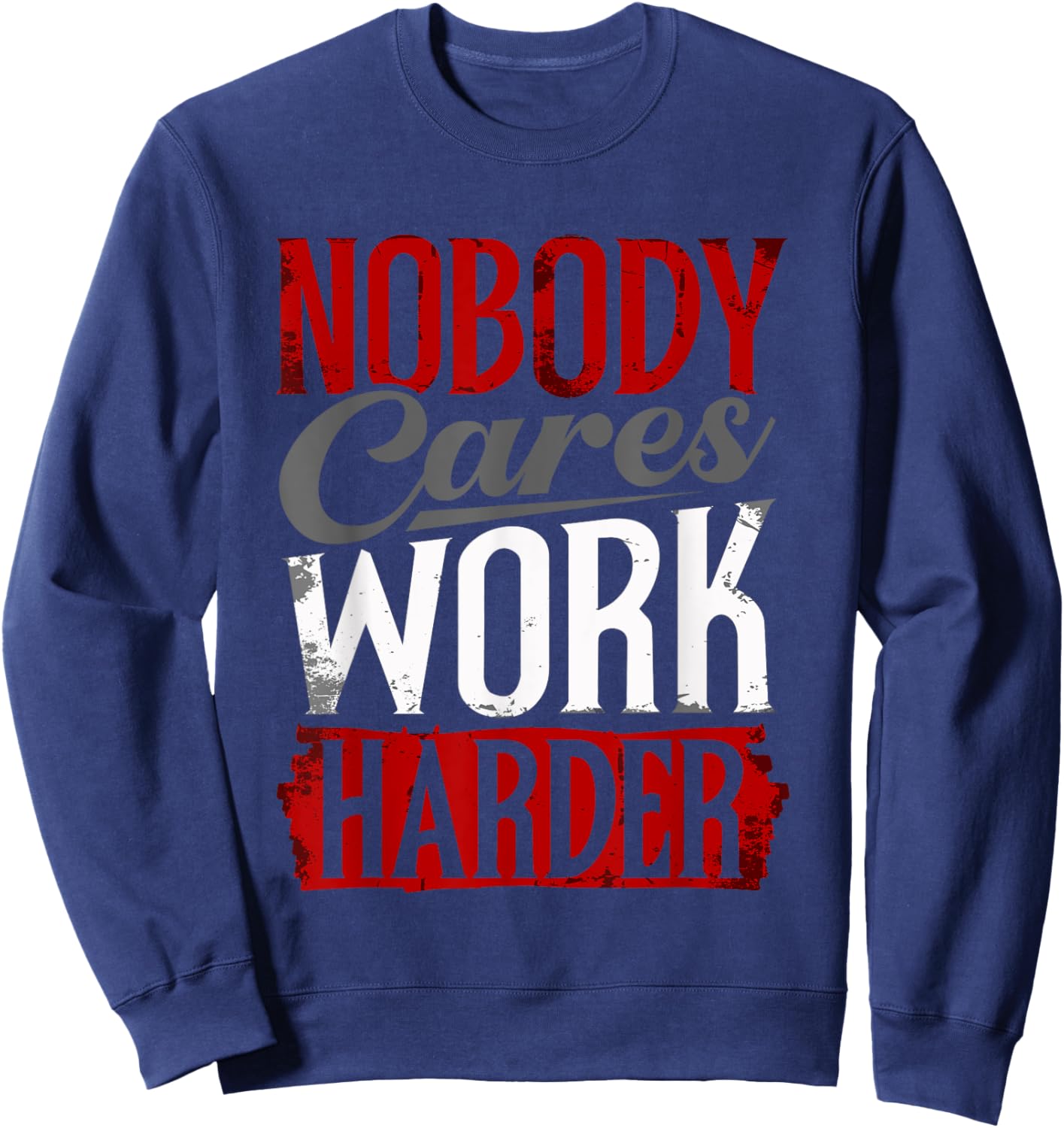 Work Harder Nobody Cares Fitness Nobody Cares Work Harder Sweatshirt - Sweatshirt | Navy