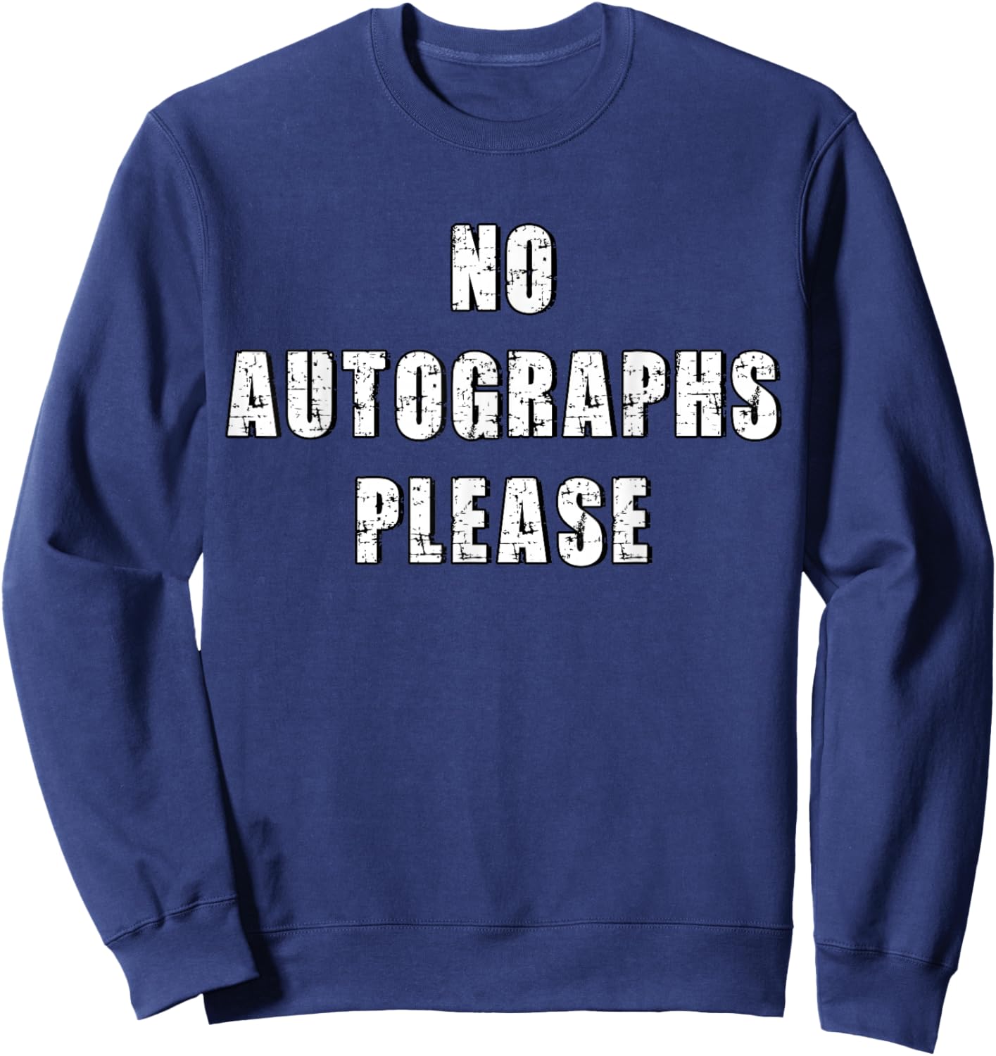 Funny No Autographs Please Sweatshirt - Sweatshirt | Navy