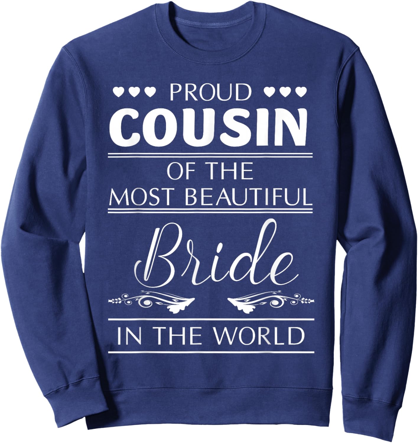 Proud Cousin of The Most Beautiful Bride Sweatshirt - Sweatshirt | Navy
